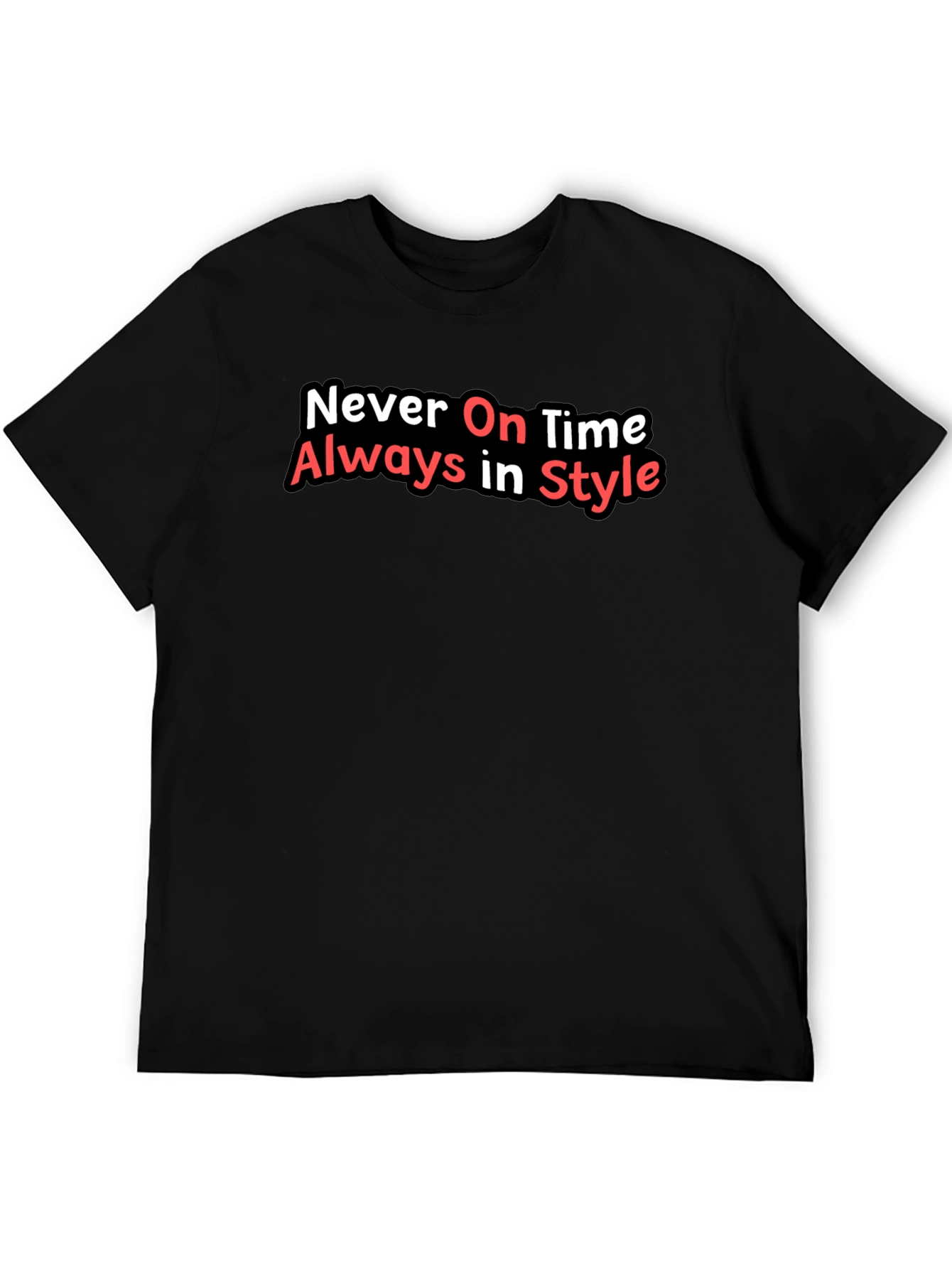 Never On Time Always In Style Black T-Shirt