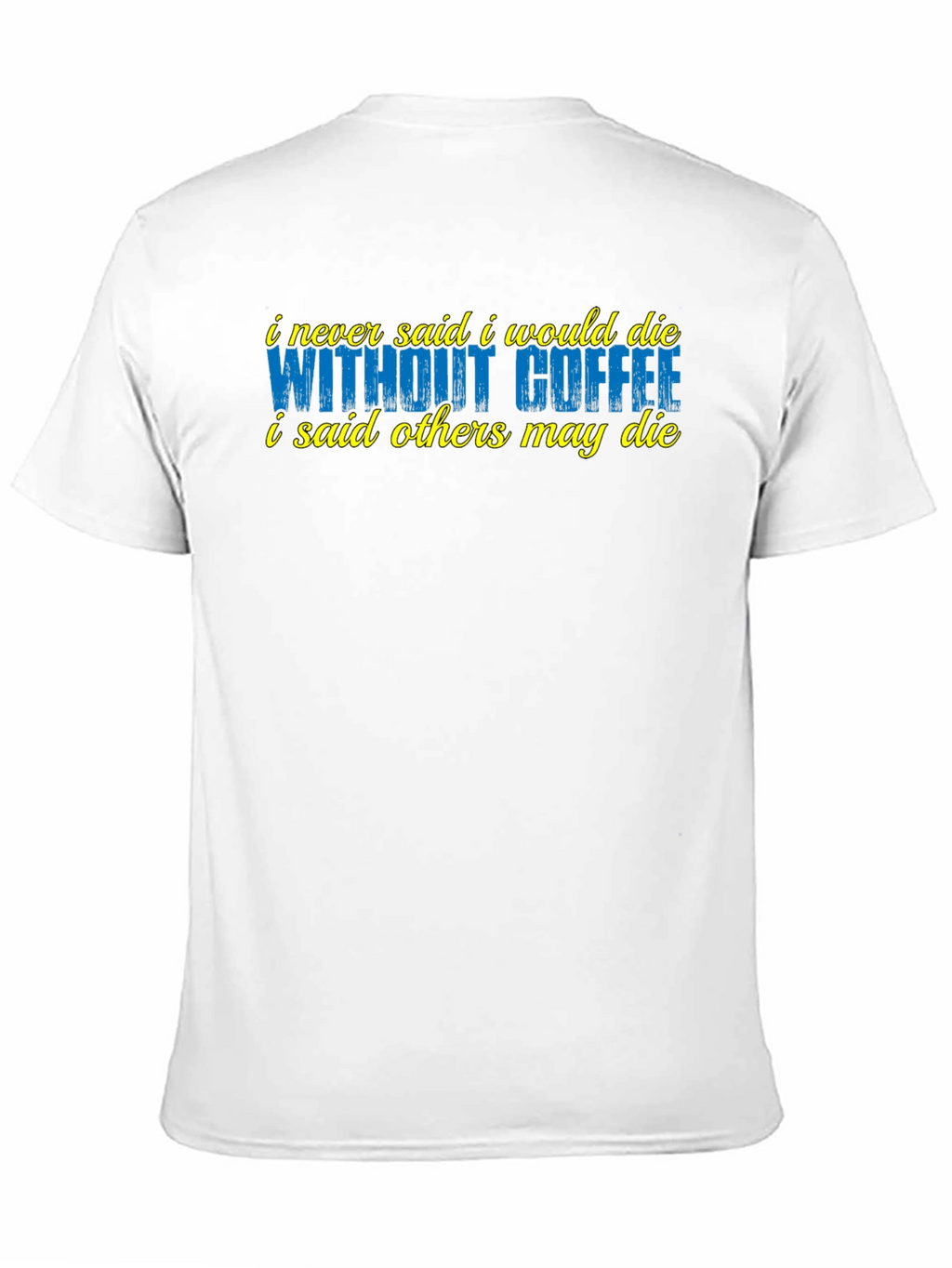 Coffee Lover T-Shirt - Sarcastic Humor Tee