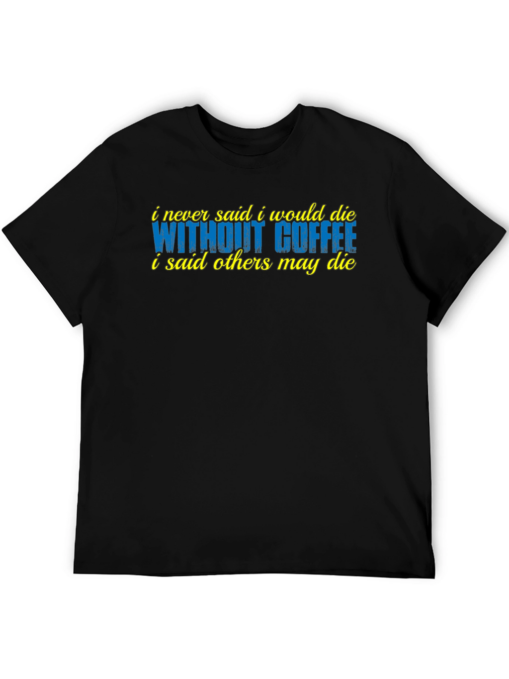Coffee Lover T-Shirt - Sarcastic Humor Tee