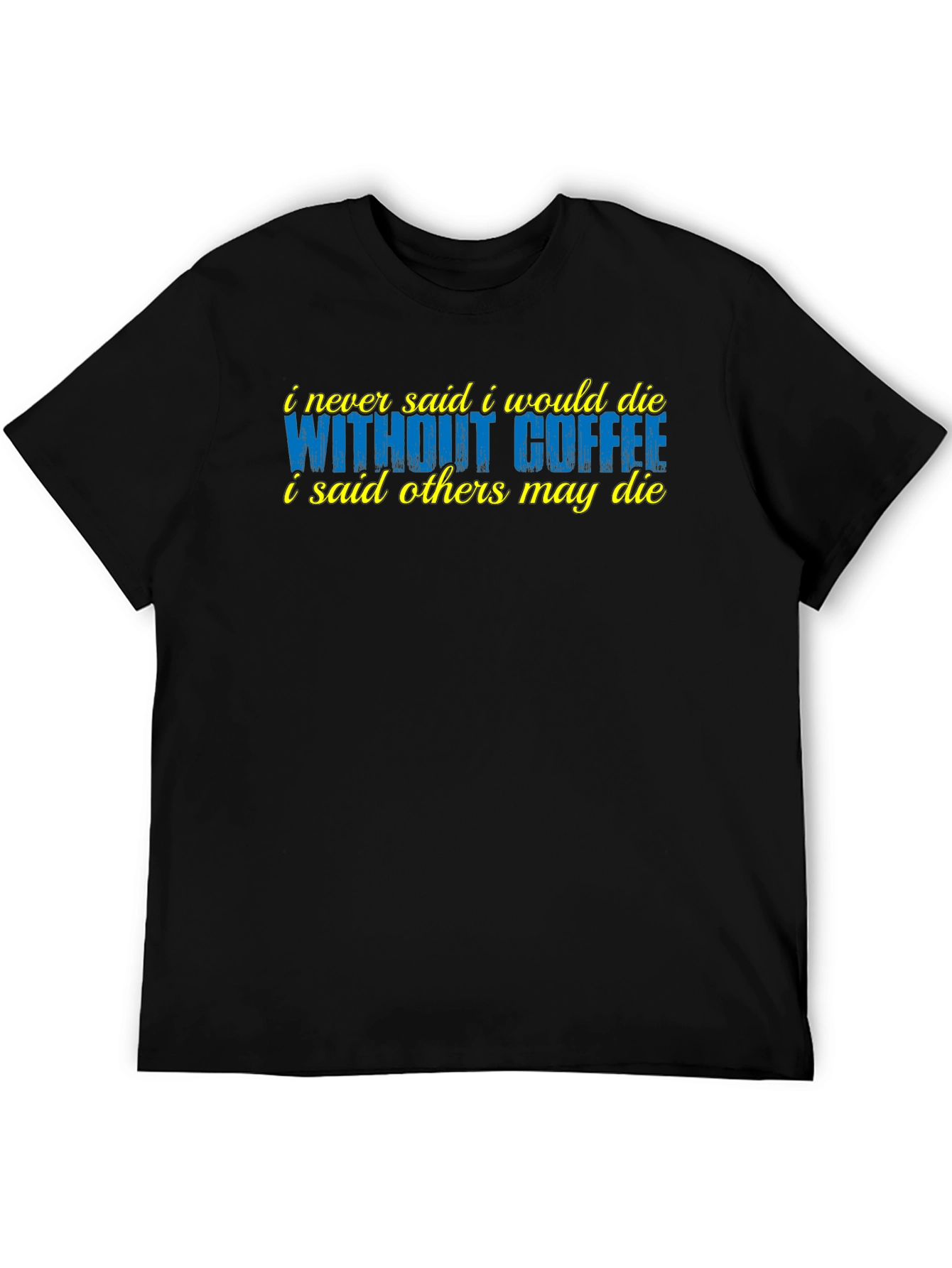 Coffee Lover T-Shirt - Sarcastic Humor Tee