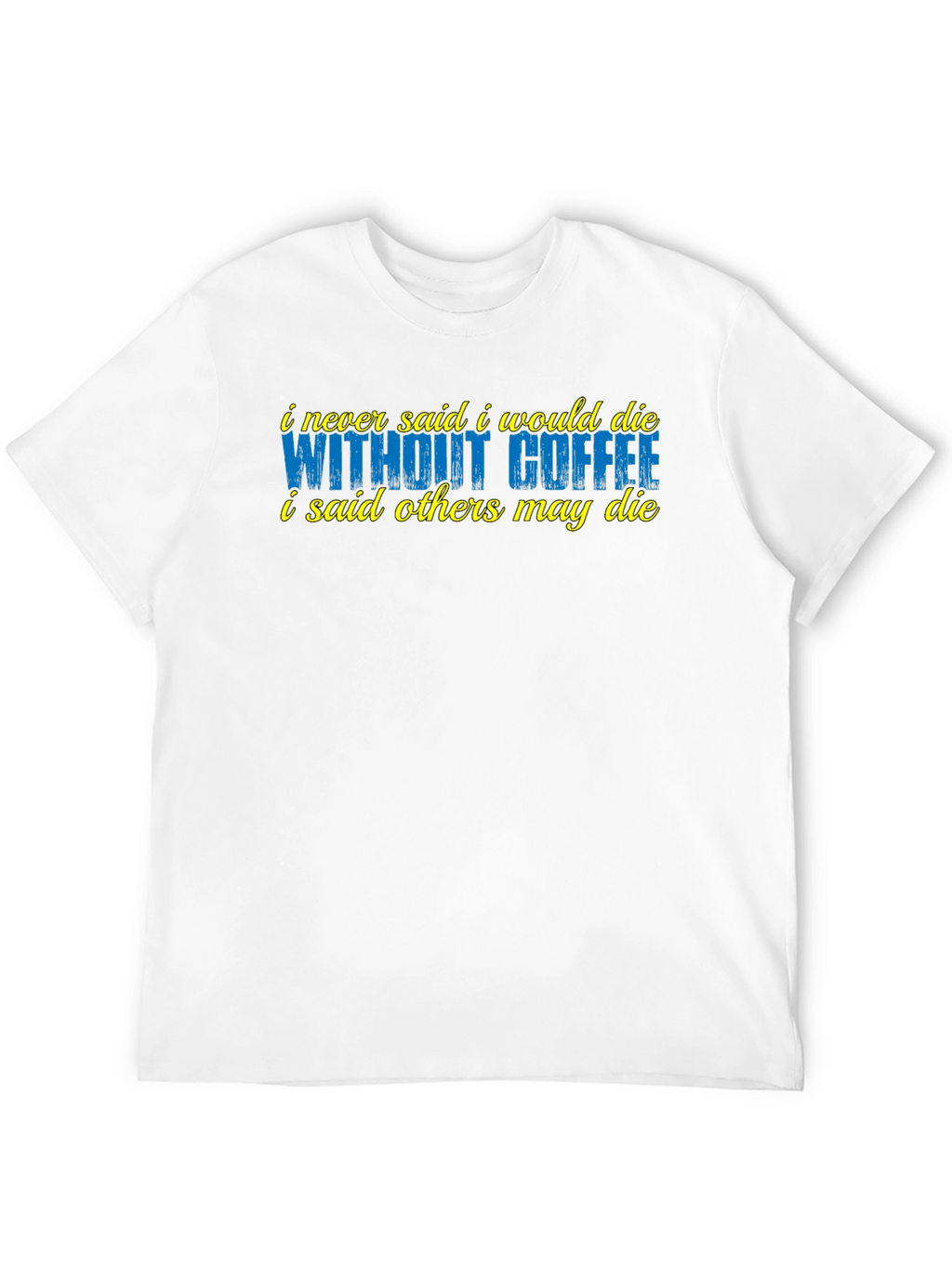 Coffee Lover T-Shirt - Sarcastic Humor Tee