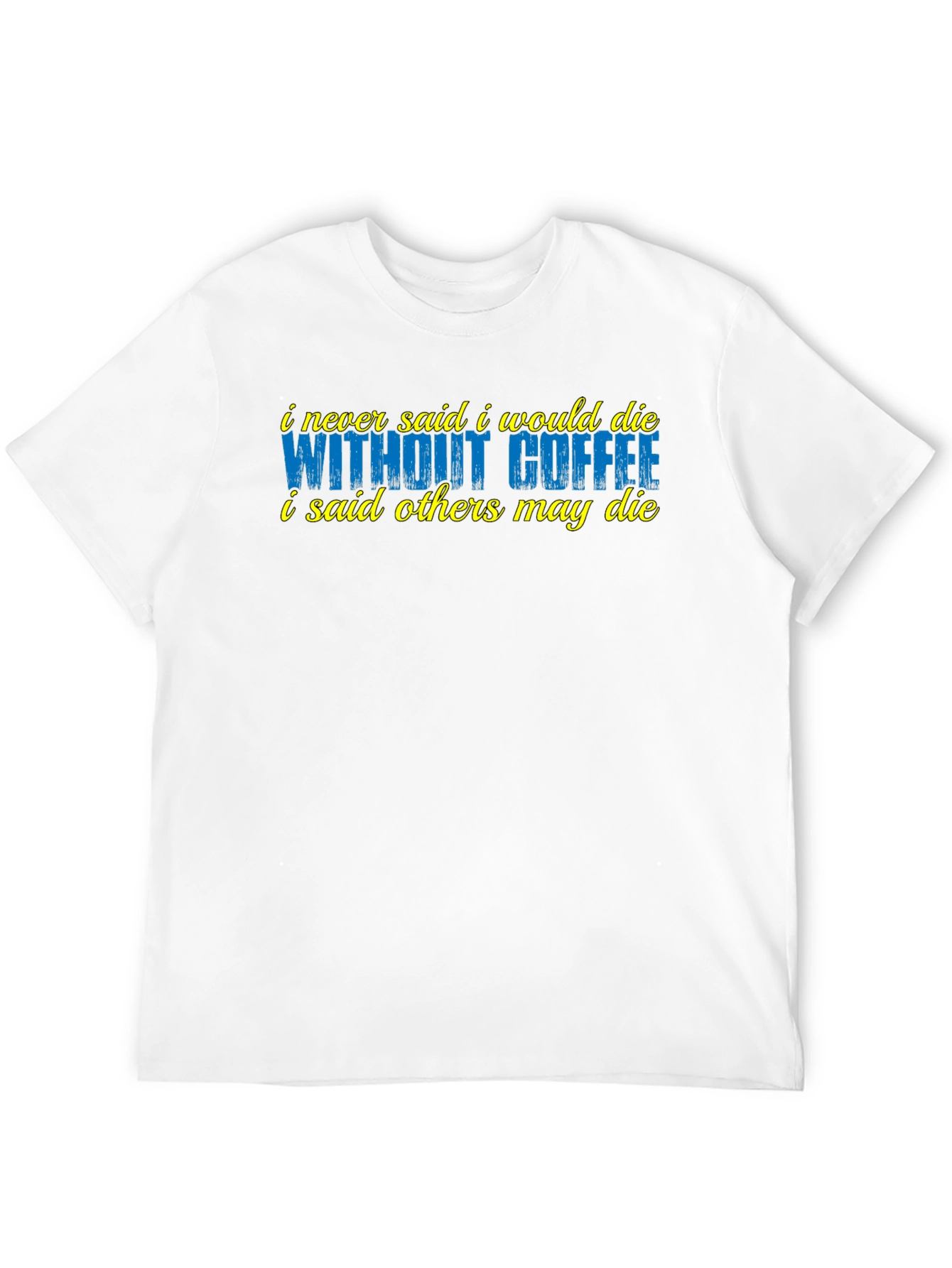 Coffee Lover T-Shirt - Sarcastic Humor Tee