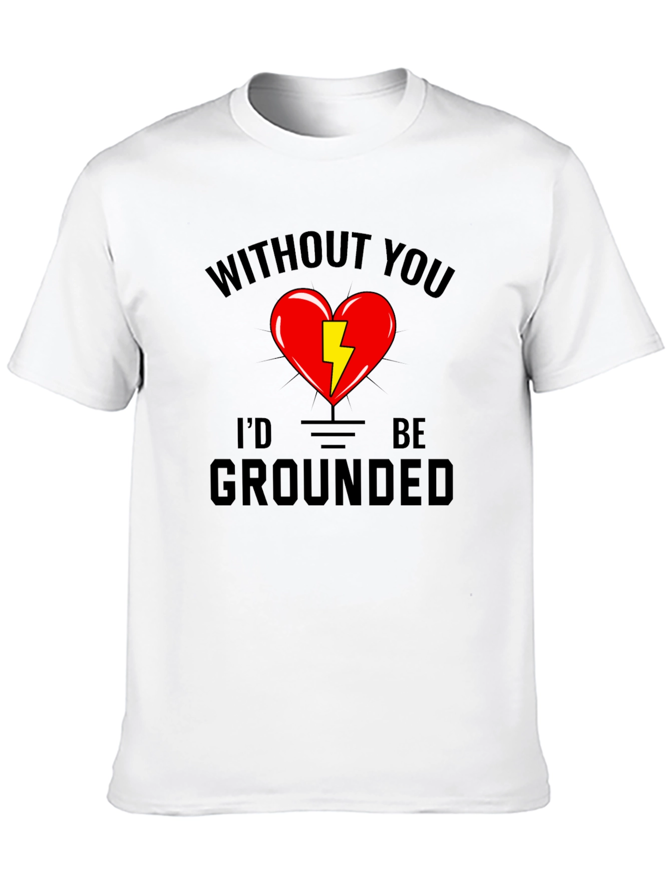 Without You Id Be Grounded Black T-Shirt