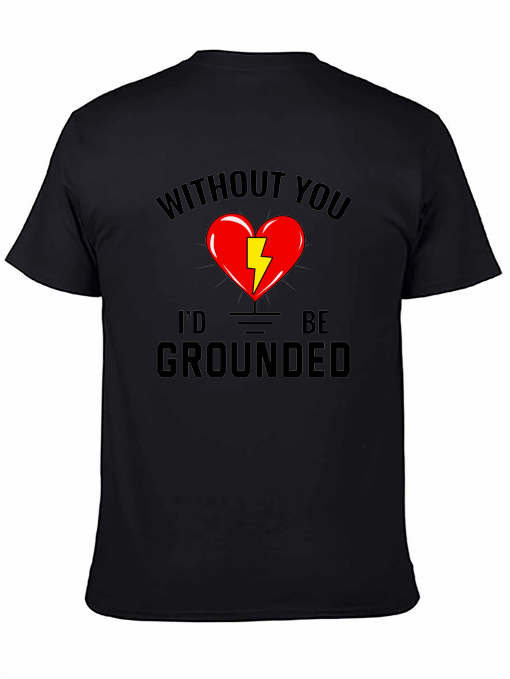 Without You Id Be Grounded Black T-Shirt
