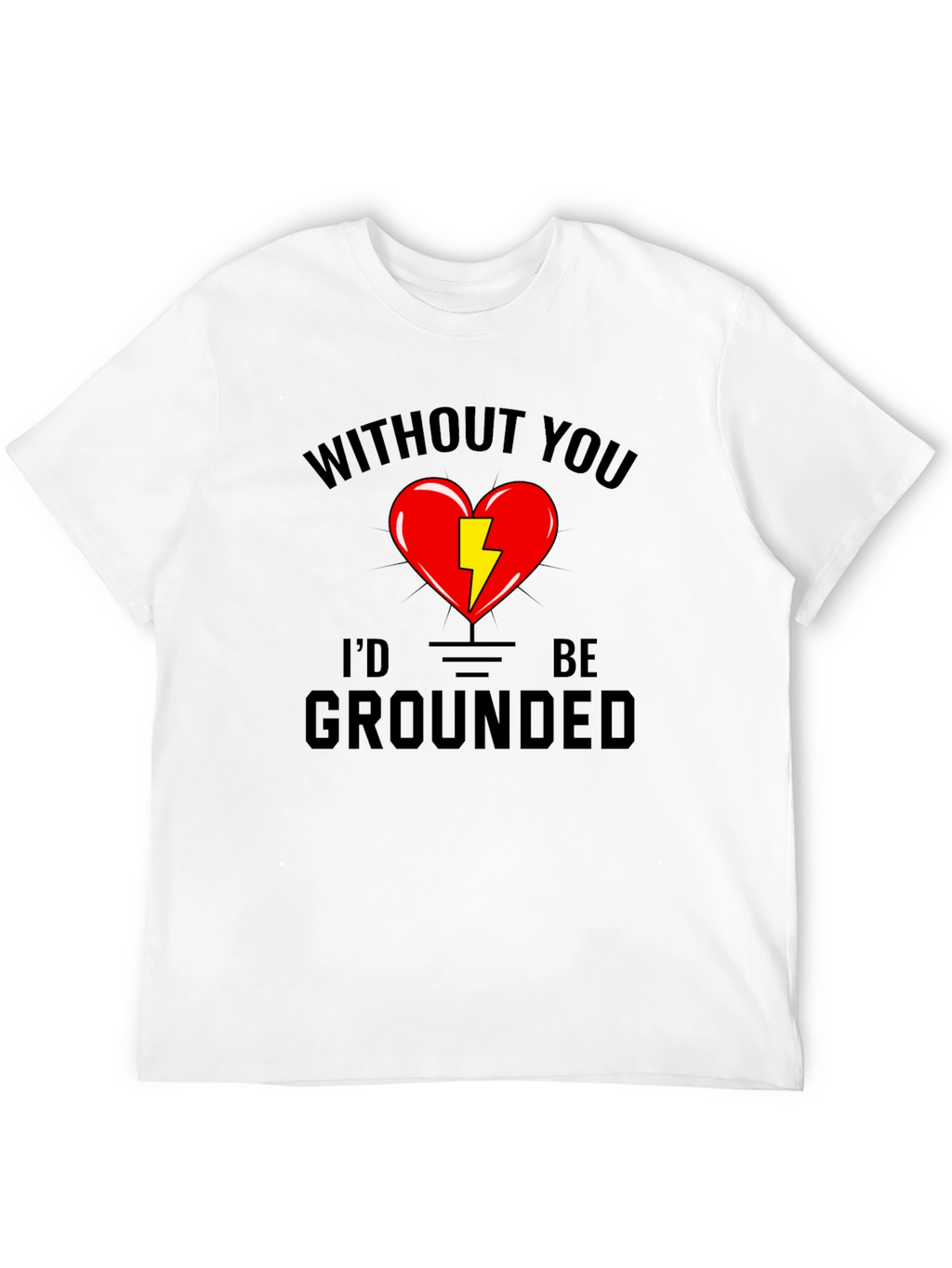 Without You Id Be Grounded Black T-Shirt