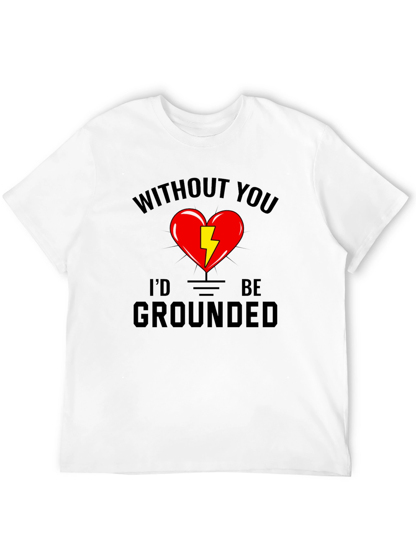 Without You Id Be Grounded Black T-Shirt