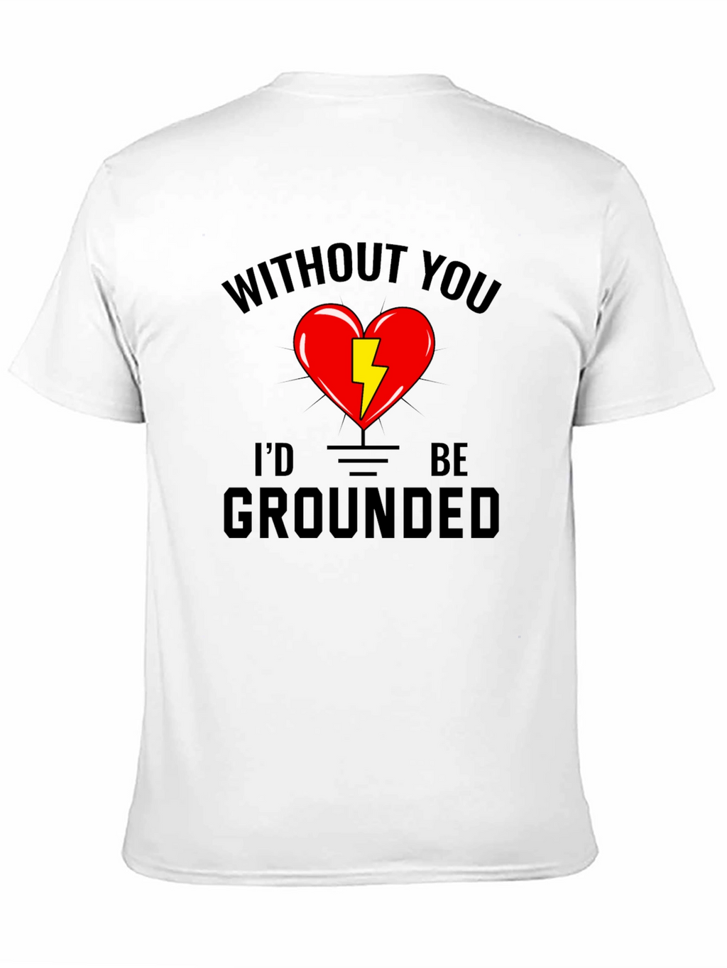 Without You Id Be Grounded Black T-Shirt