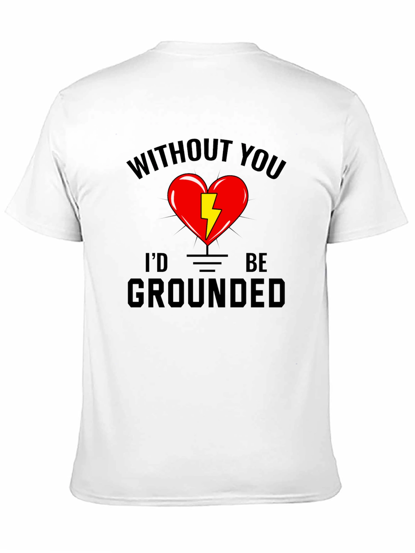 Without You Id Be Grounded Black T-Shirt