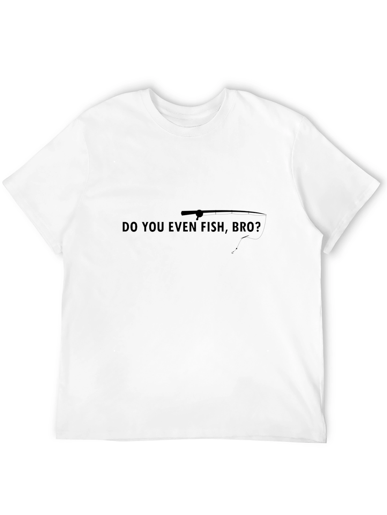 Do You Even Fish Bro? Graphic Tee