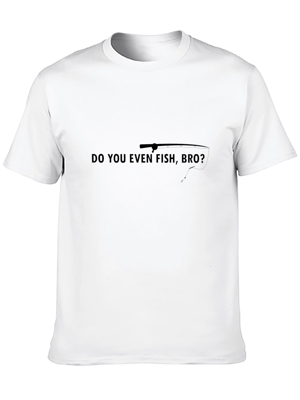 Do You Even Fish Bro? Graphic Tee