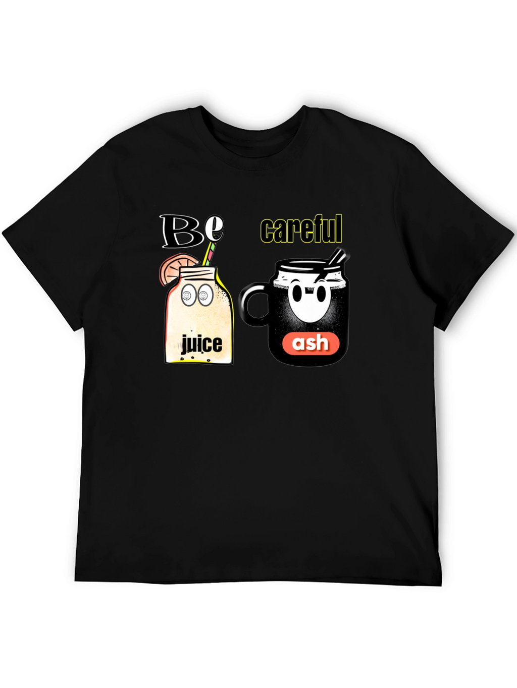 Be Careful T-Shirt - Juice and Ash Design