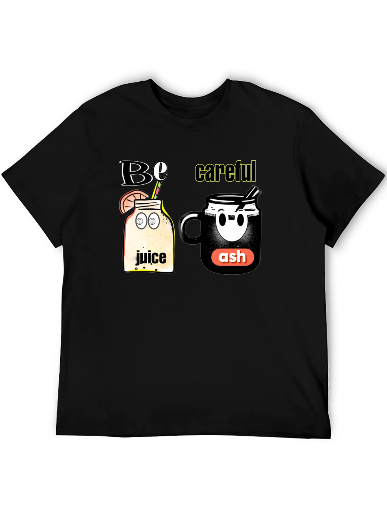 Be Careful T-Shirt - Juice and Ash Design