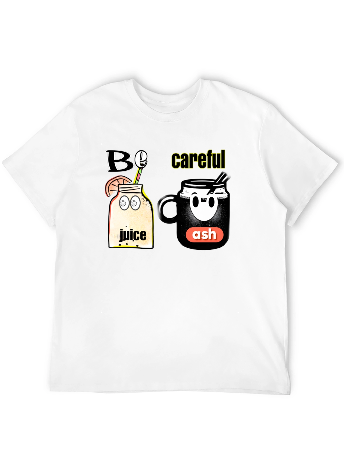 Be Careful T-Shirt - Juice and Ash Design