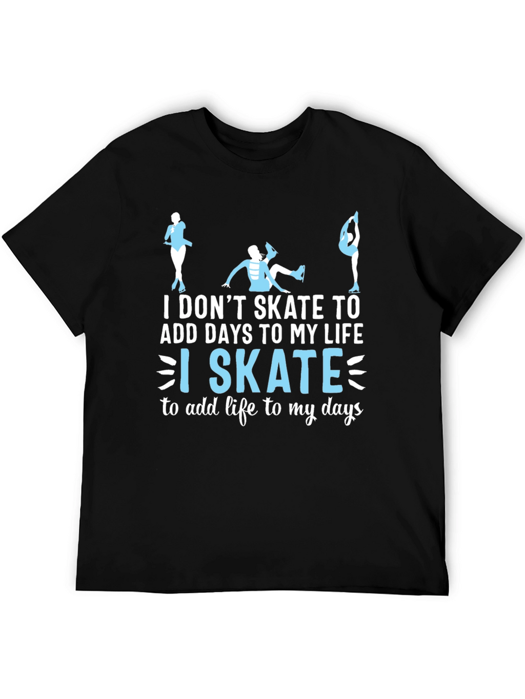 I Skate To Add Life Black T-Shirt