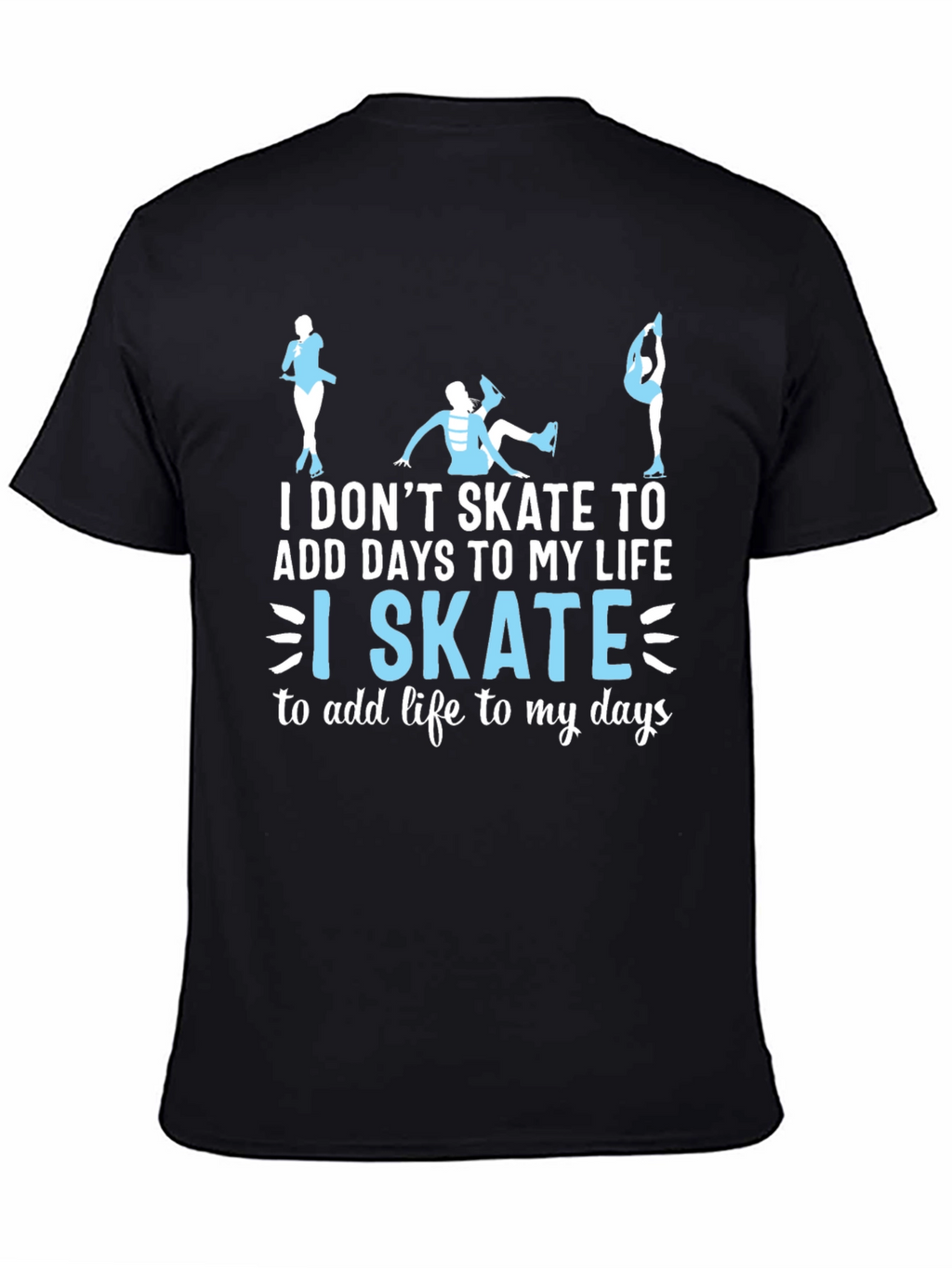 I Skate To Add Life Black T-Shirt