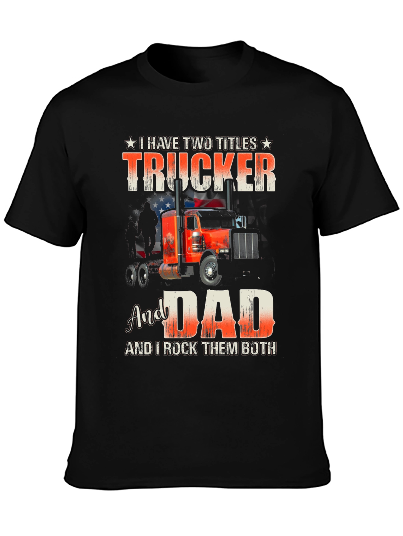 Trucker Dad T-Shirt: Two Titles One Awesome Guy!