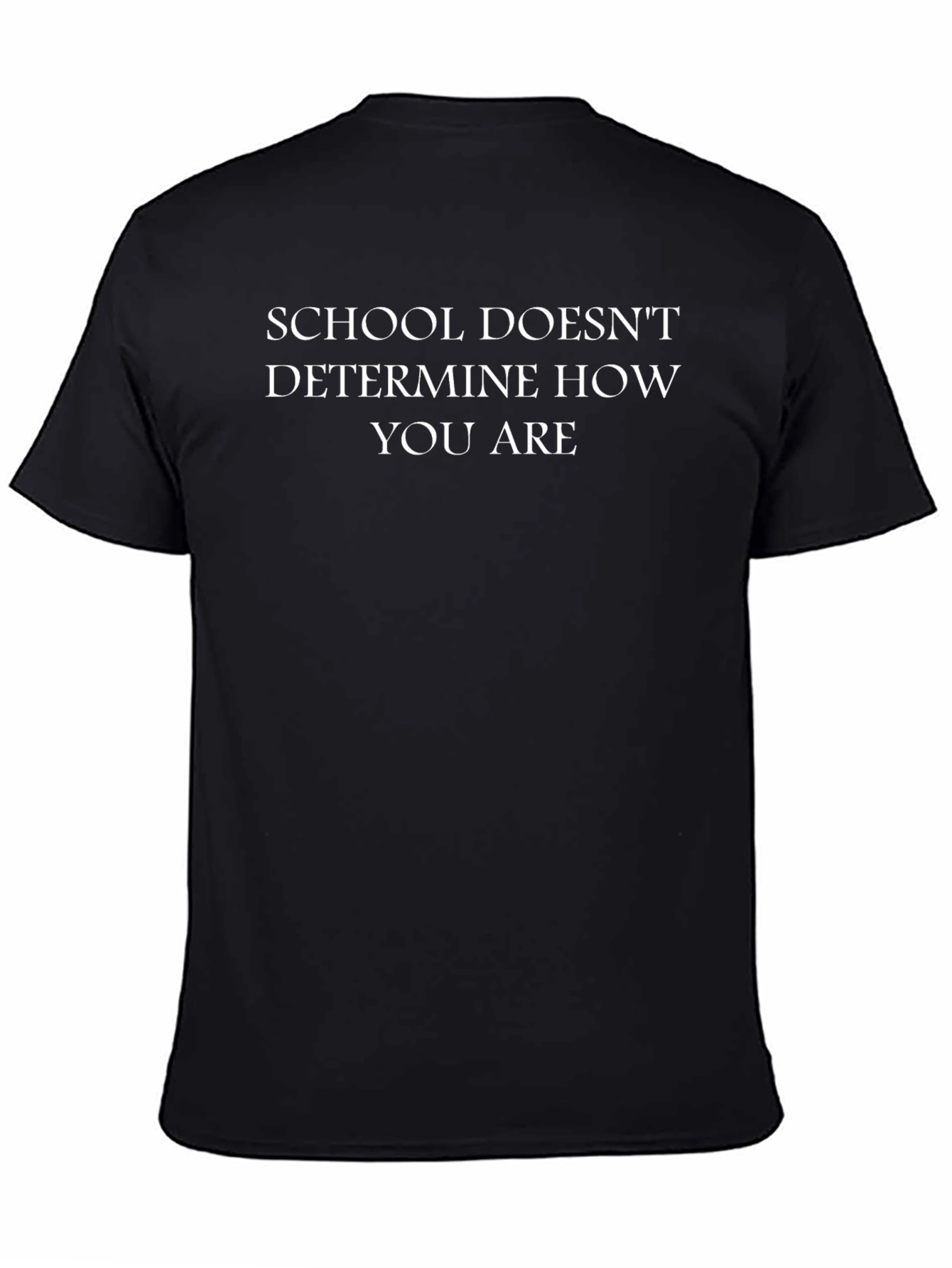 School Doesnt Determine You Black T-Shirt