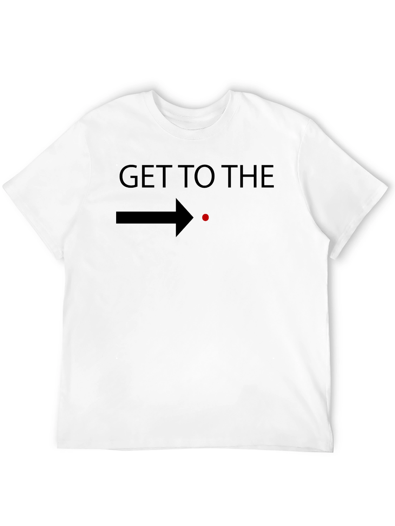 Get to the Point T-Shirt - Funny Graphic Tee