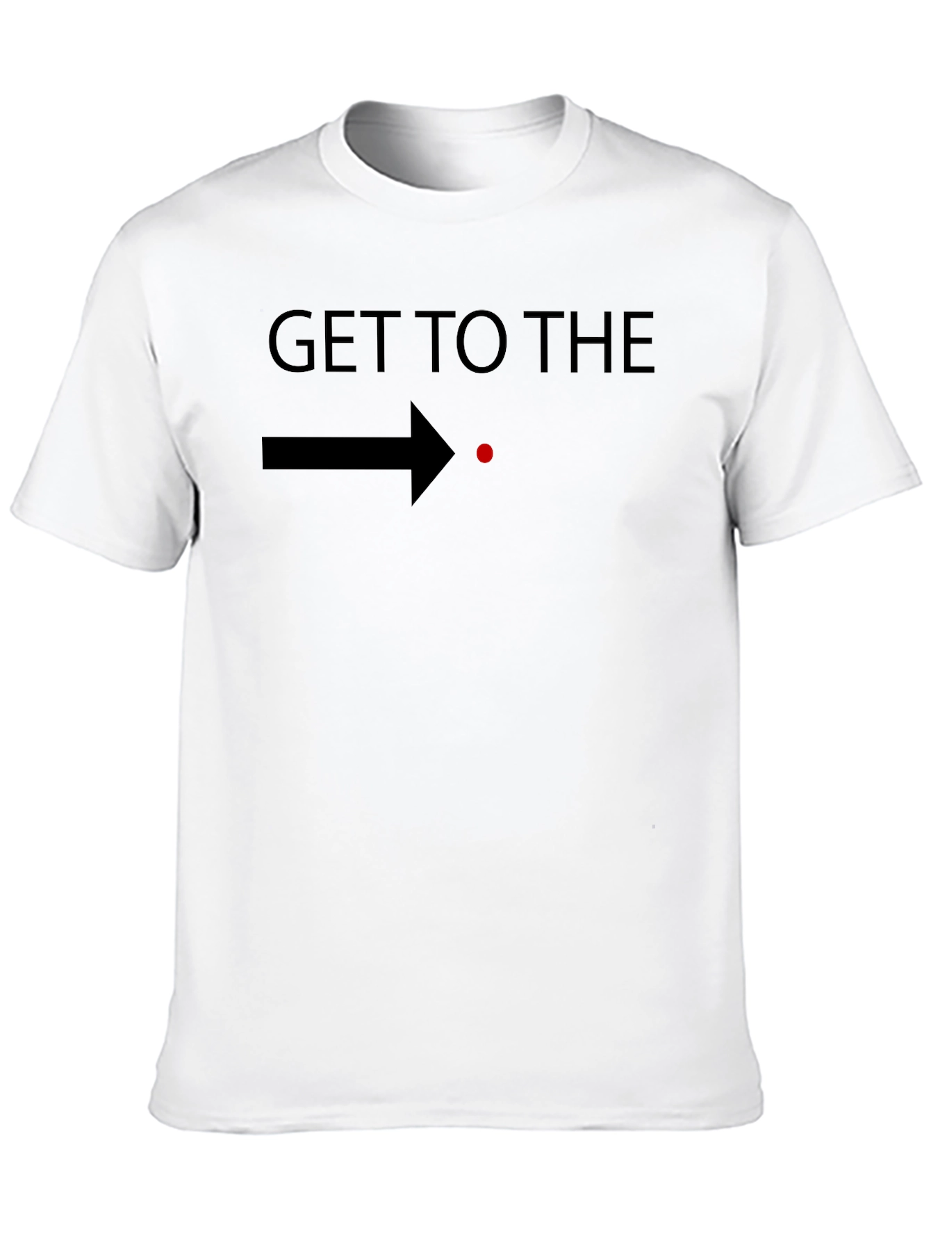Get to the Point T-Shirt - Funny Graphic Tee