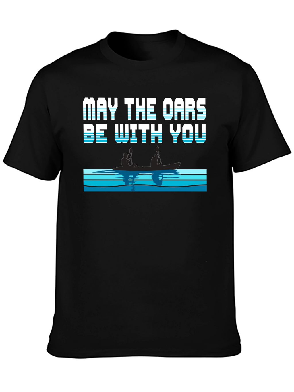 May The Oars Be With You T-Shirt
