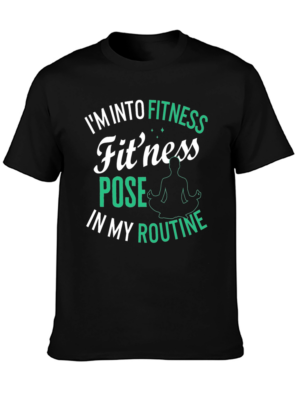 Fitness Pose T-Shirt: Im Into Fitness Routine