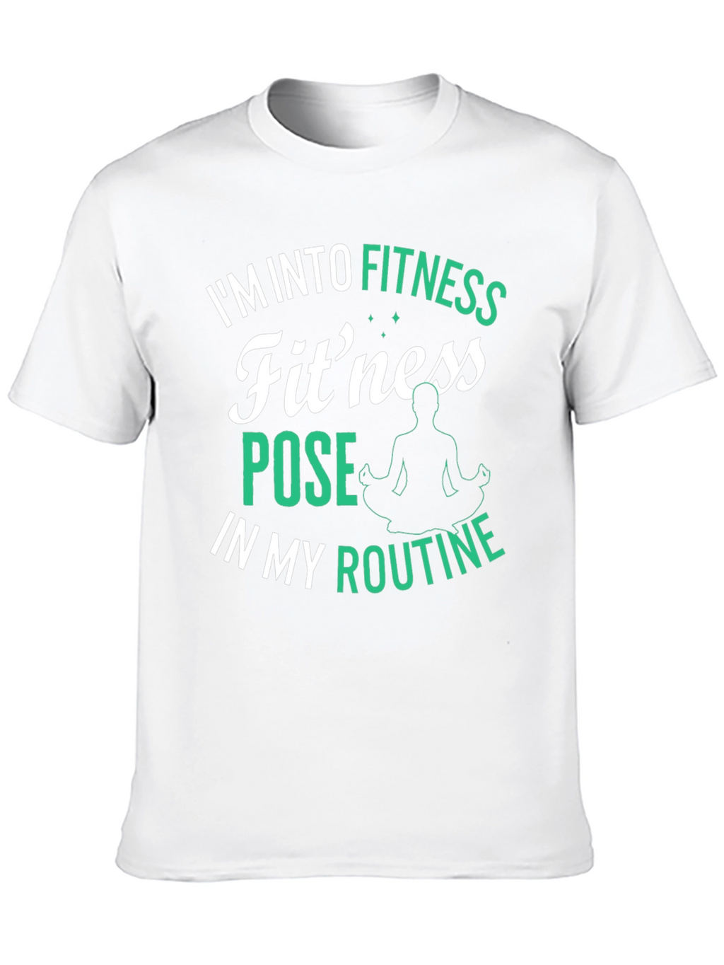 Fitness Pose T-Shirt: Im Into Fitness Routine
