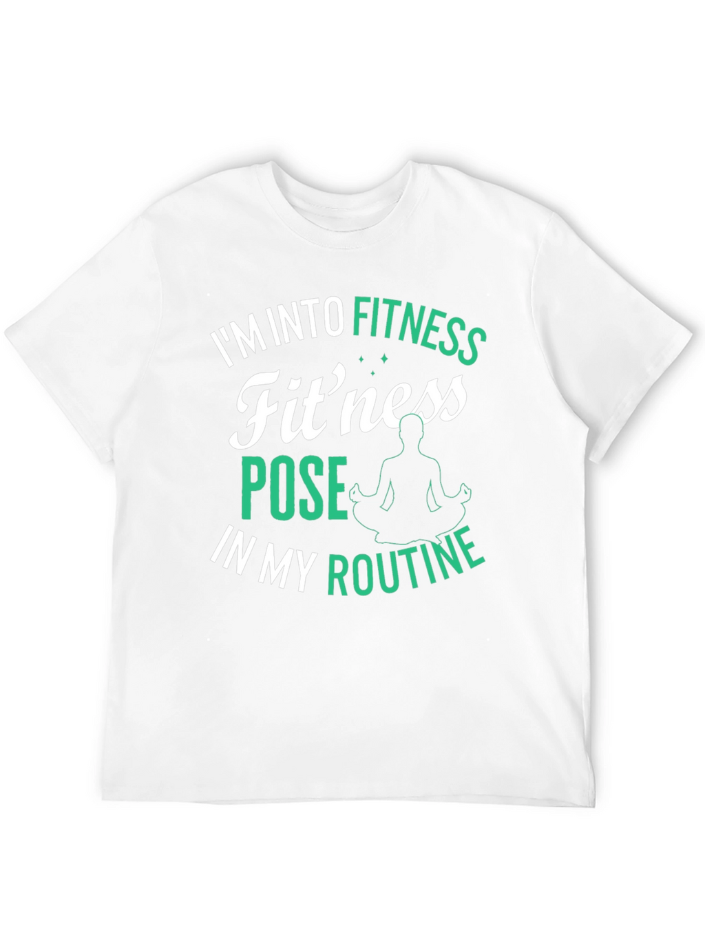 Fitness Pose T-Shirt: Im Into Fitness Routine