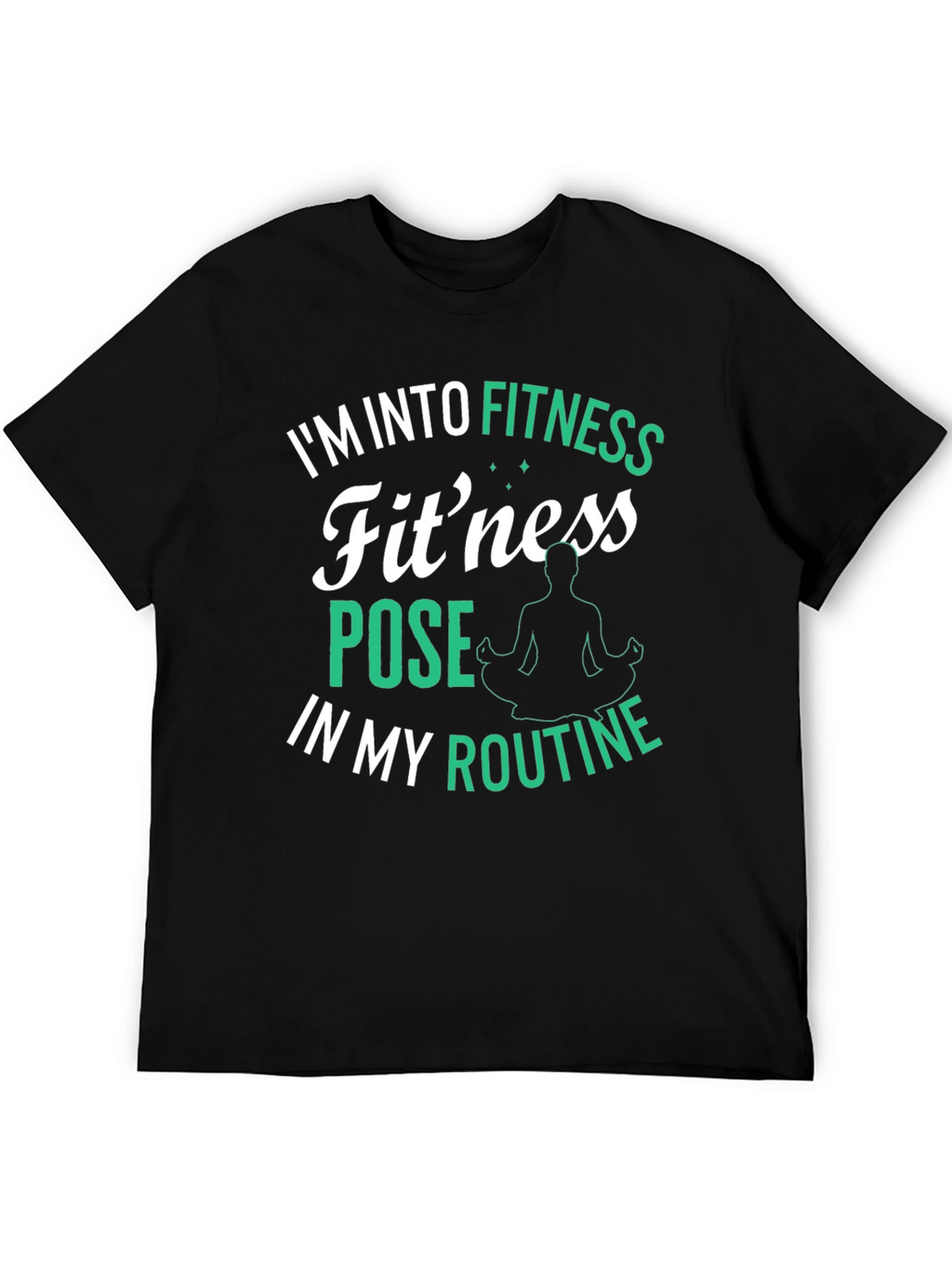 Fitness Pose T-Shirt: Im Into Fitness Routine
