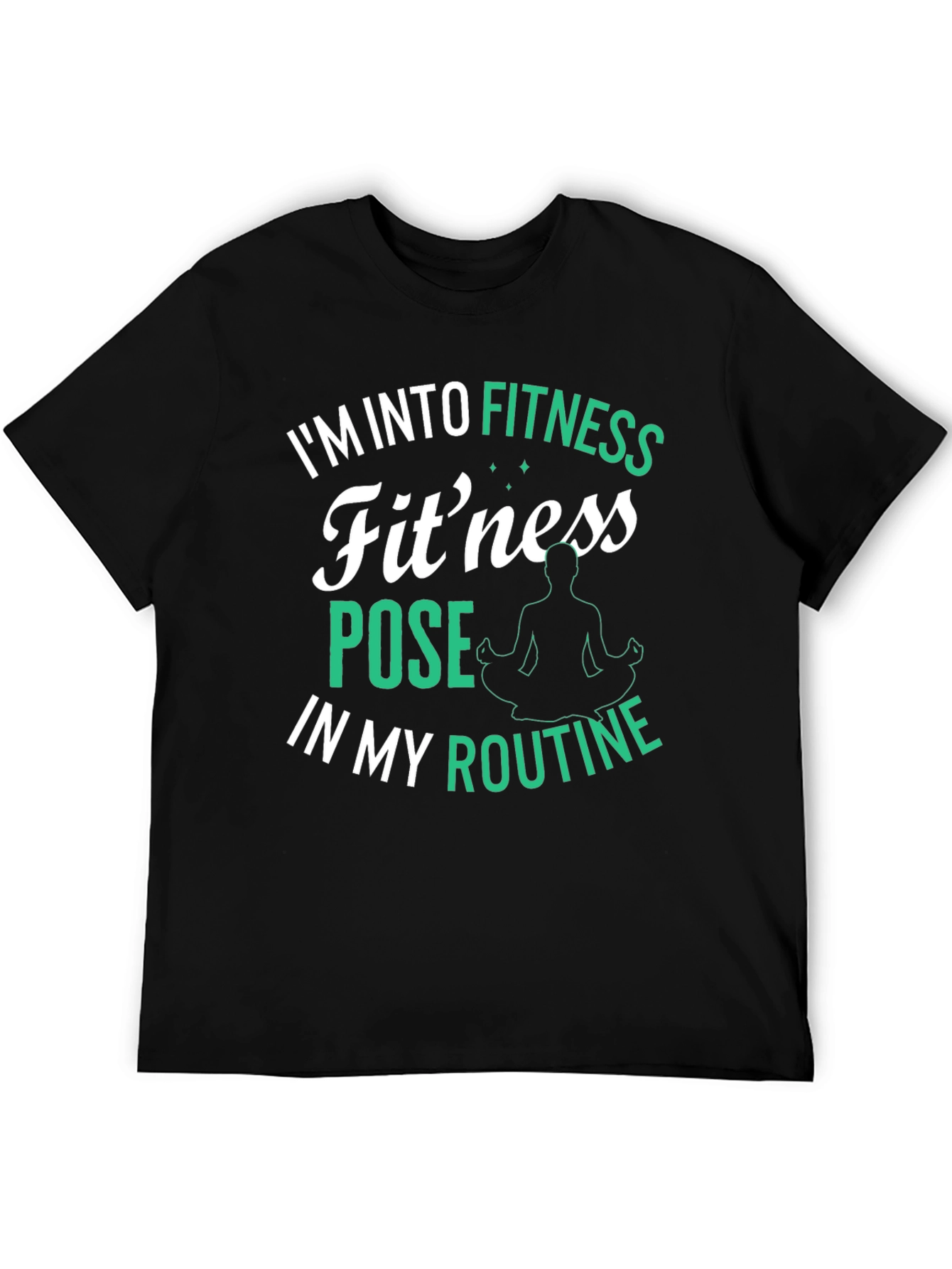 Fitness Pose T-Shirt: Im Into Fitness Routine