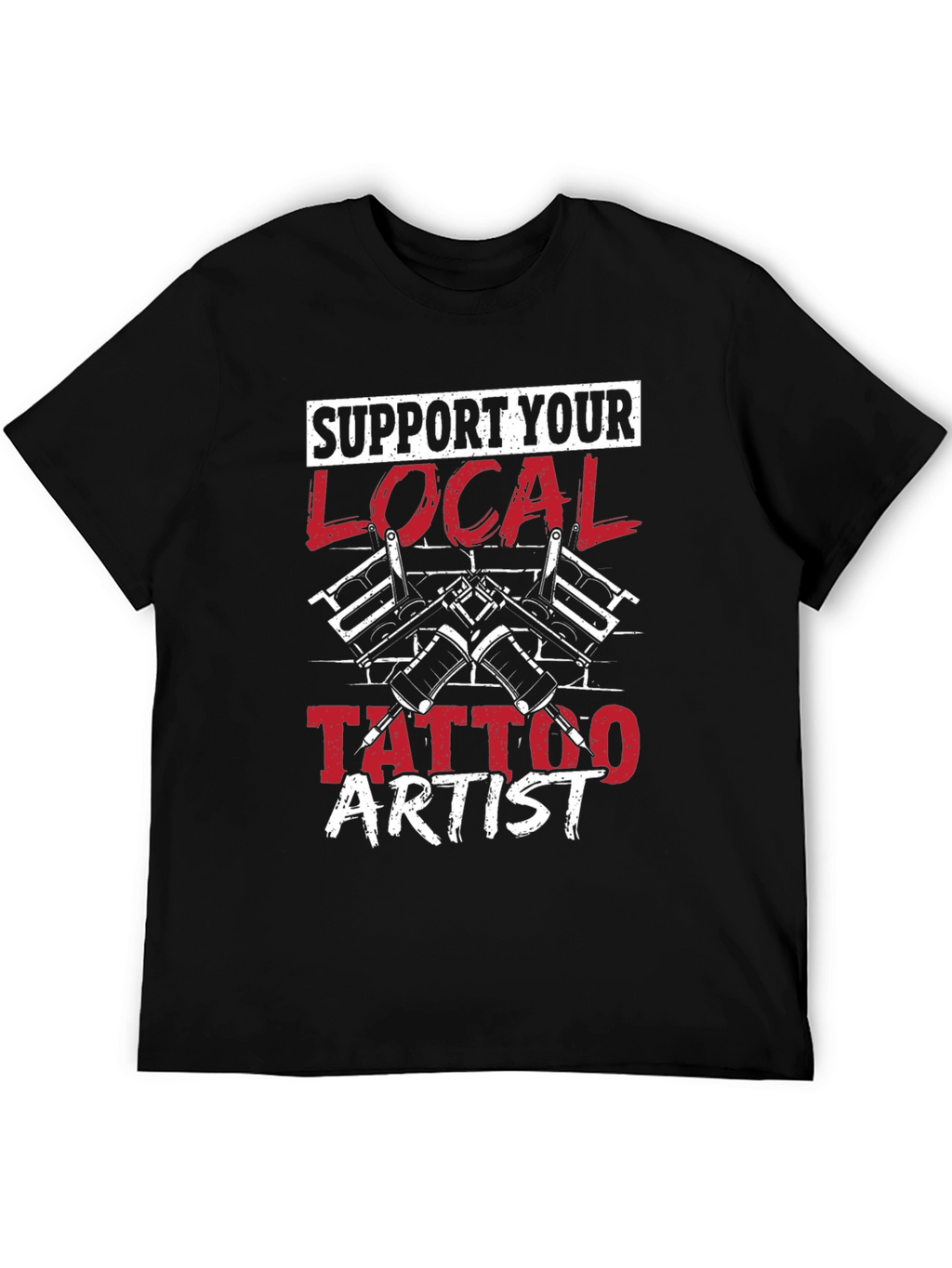 Support Your Local Tattoo Artist T-Shirt