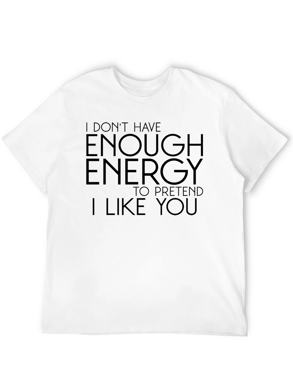 I Dont Have Enough Energy T-Shirt