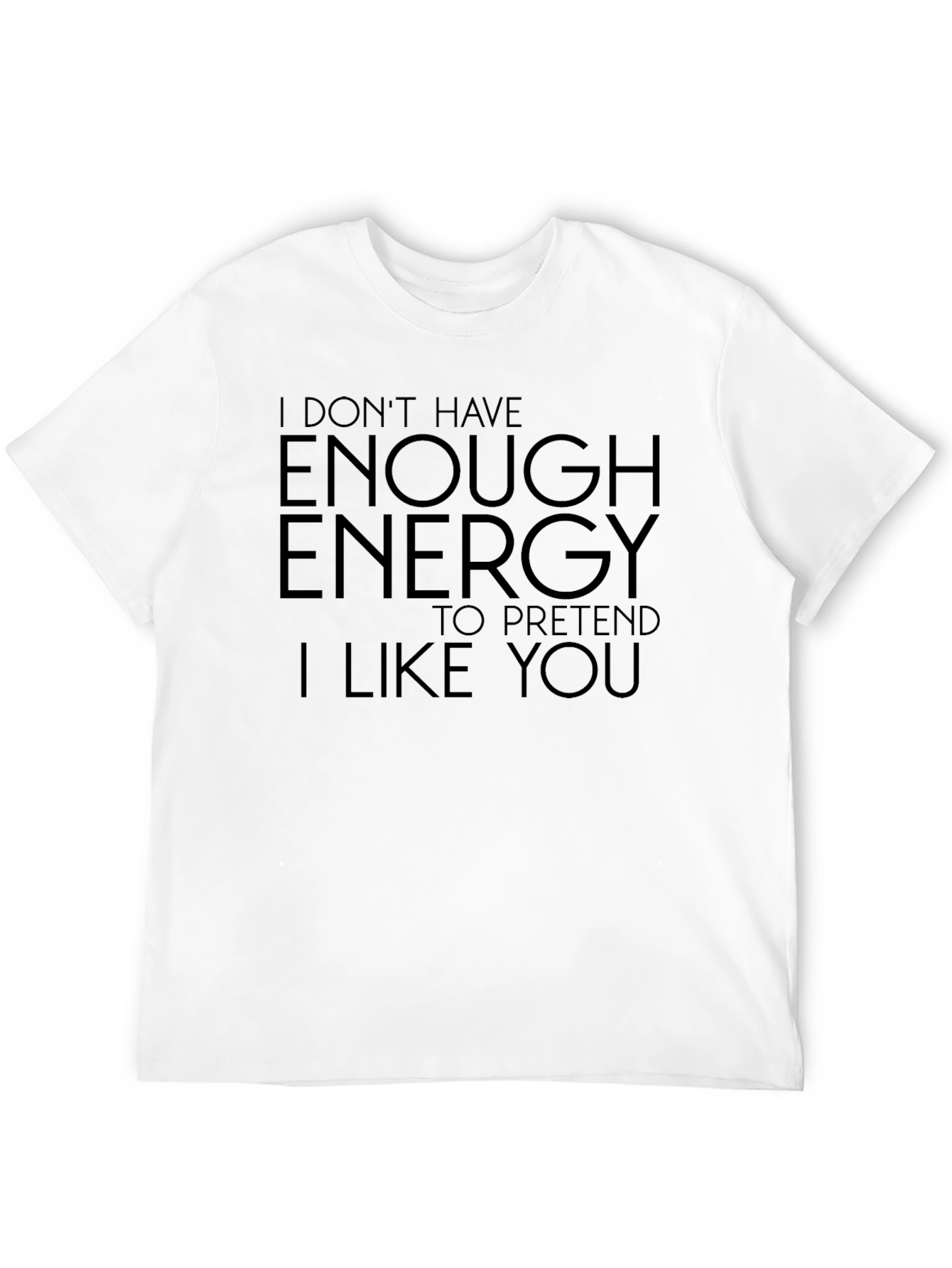 I Dont Have Enough Energy T-Shirt
