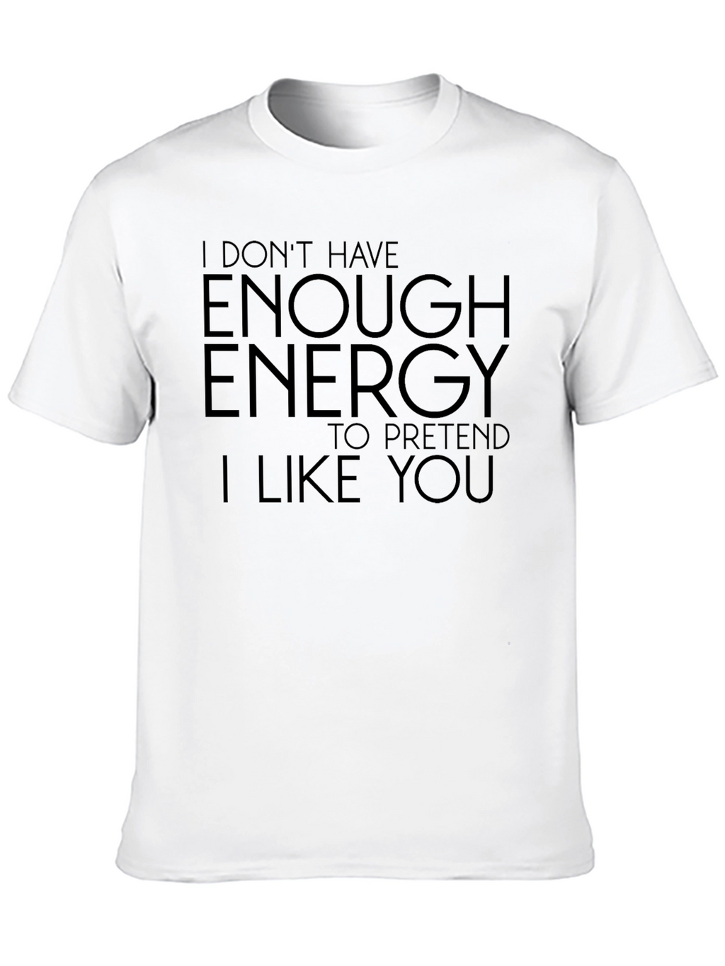 I Dont Have Enough Energy T-Shirt