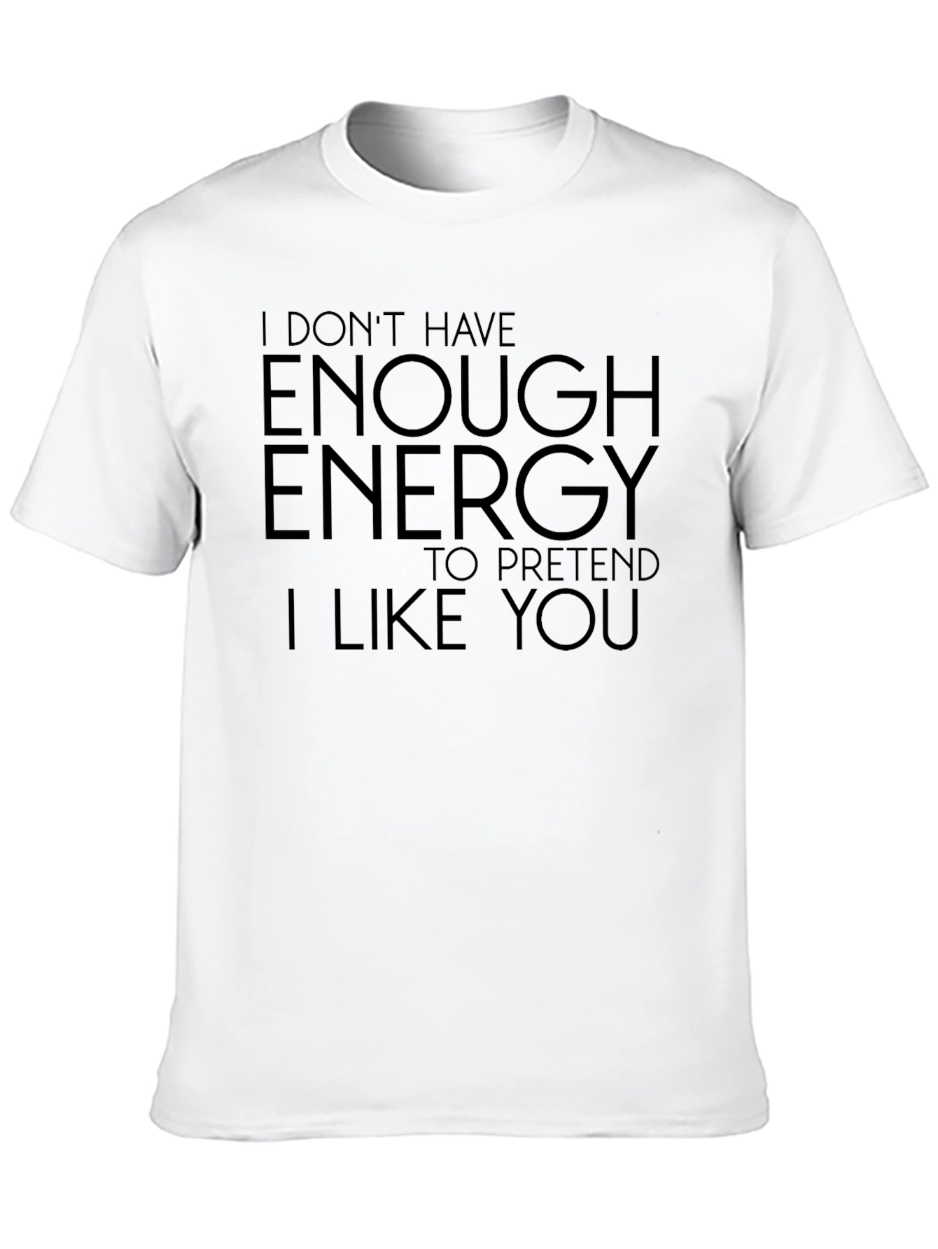 I Dont Have Enough Energy T-Shirt