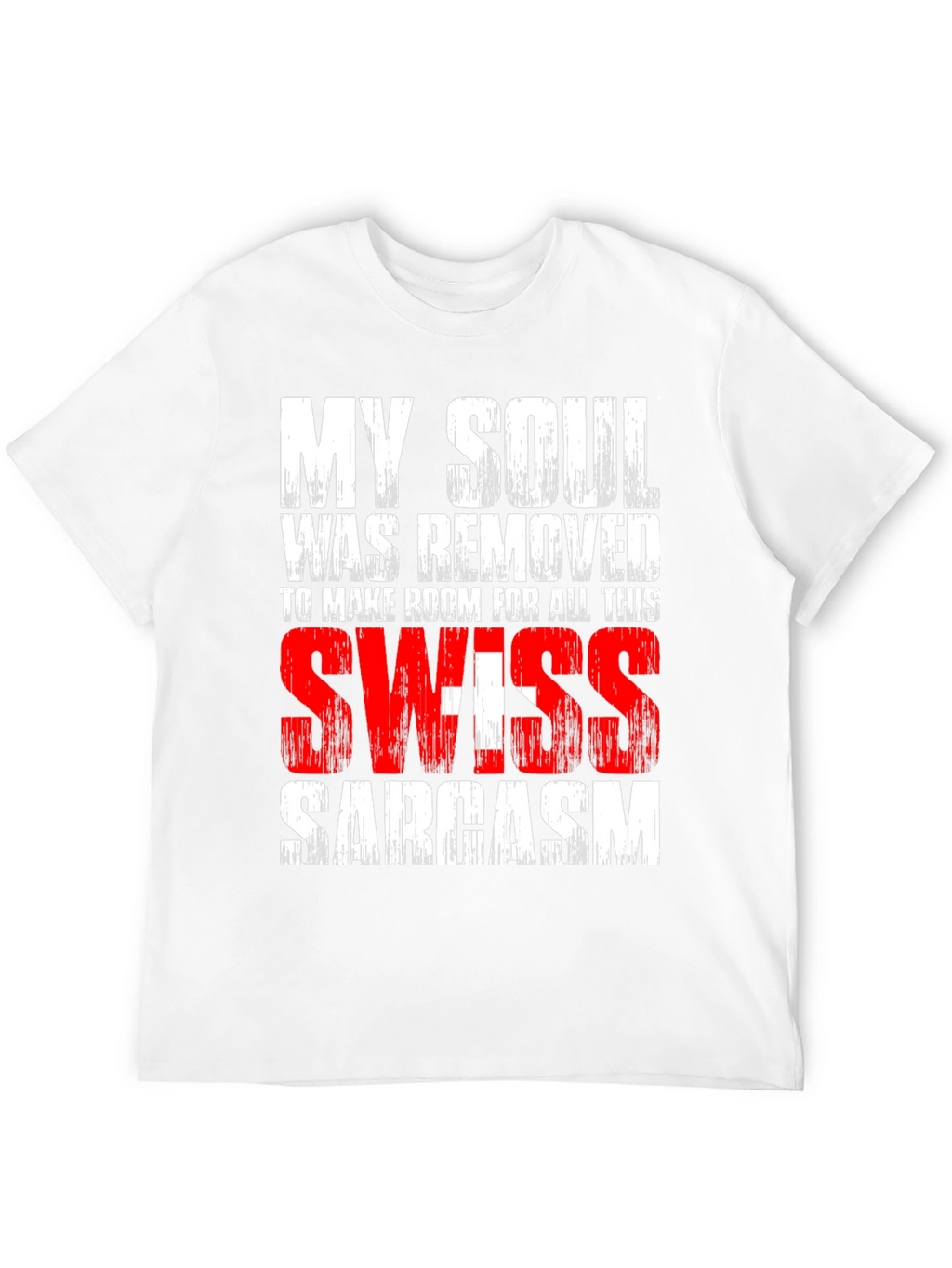 Swiss Sarcasm T-Shirt - Soul Removed Design