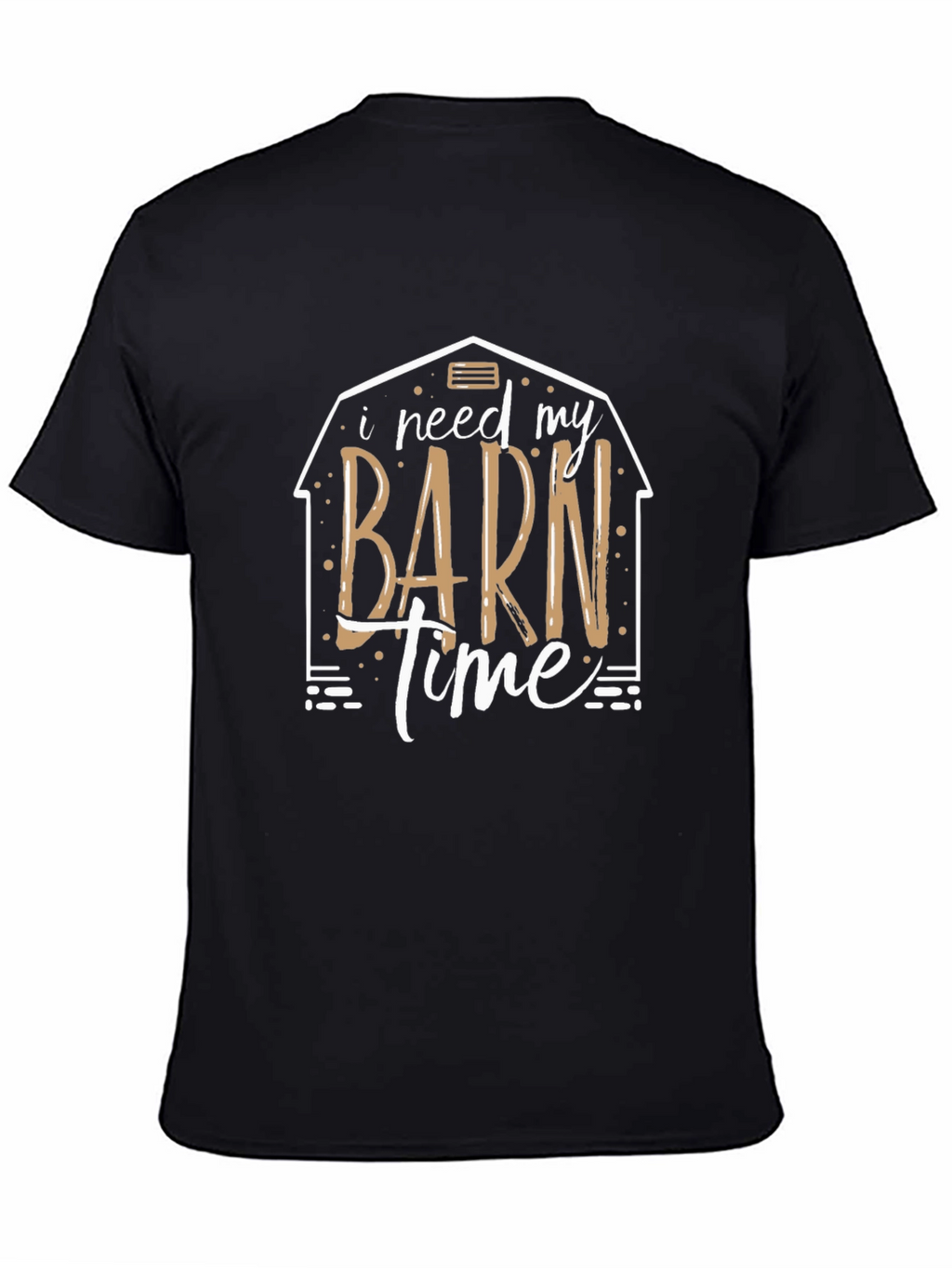 I Need My Barn Time Graphic Tee