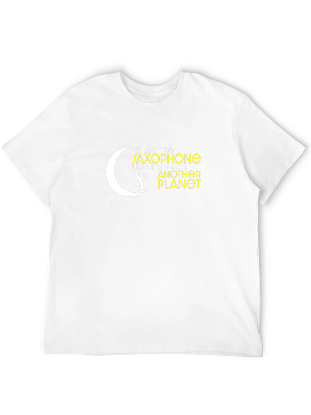 I Play Saxophone Like Im From Another Planet T-Shirt