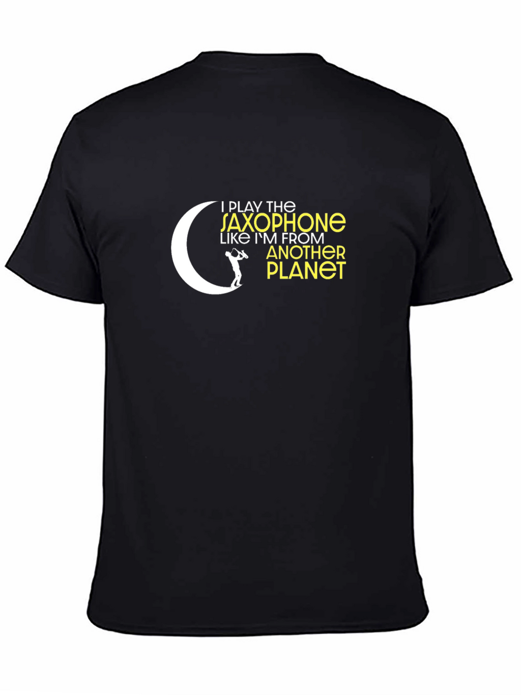 I Play Saxophone Like Im From Another Planet T-Shirt