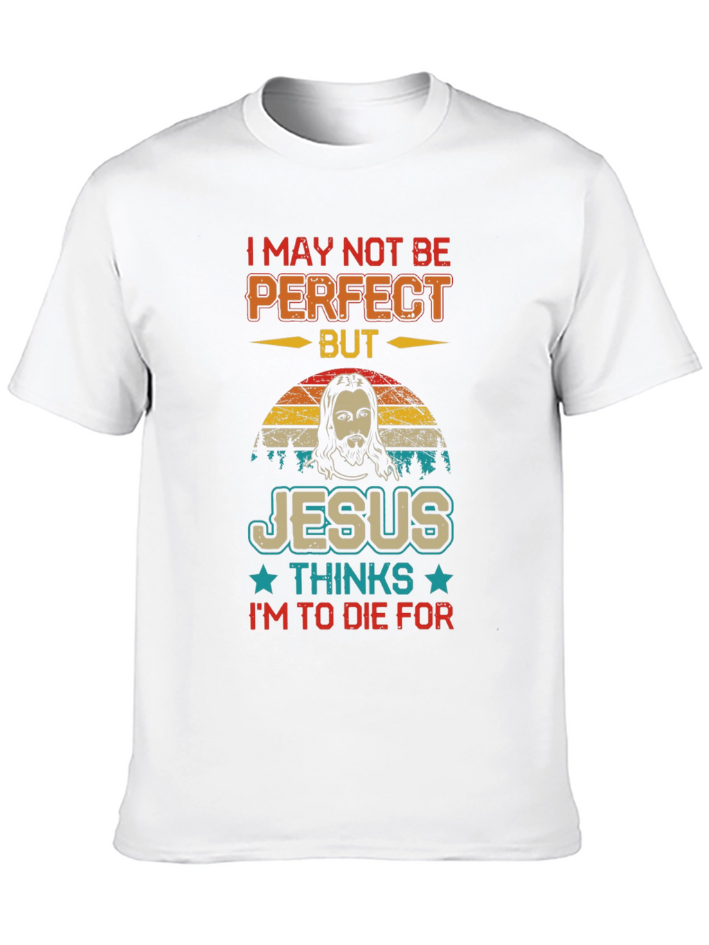 I May Not Be Perfect Jesus T-Shirt
