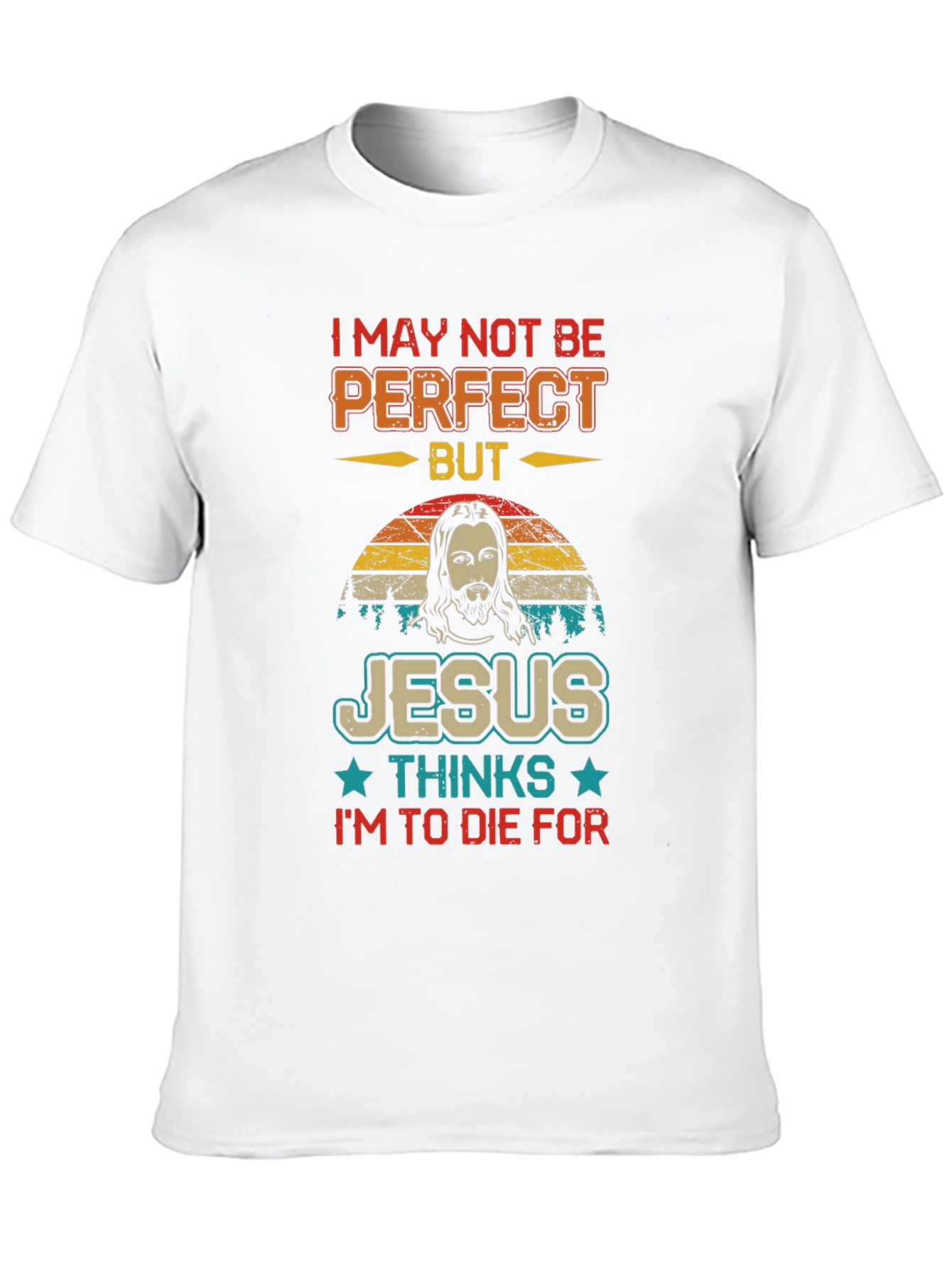I May Not Be Perfect Jesus T-Shirt