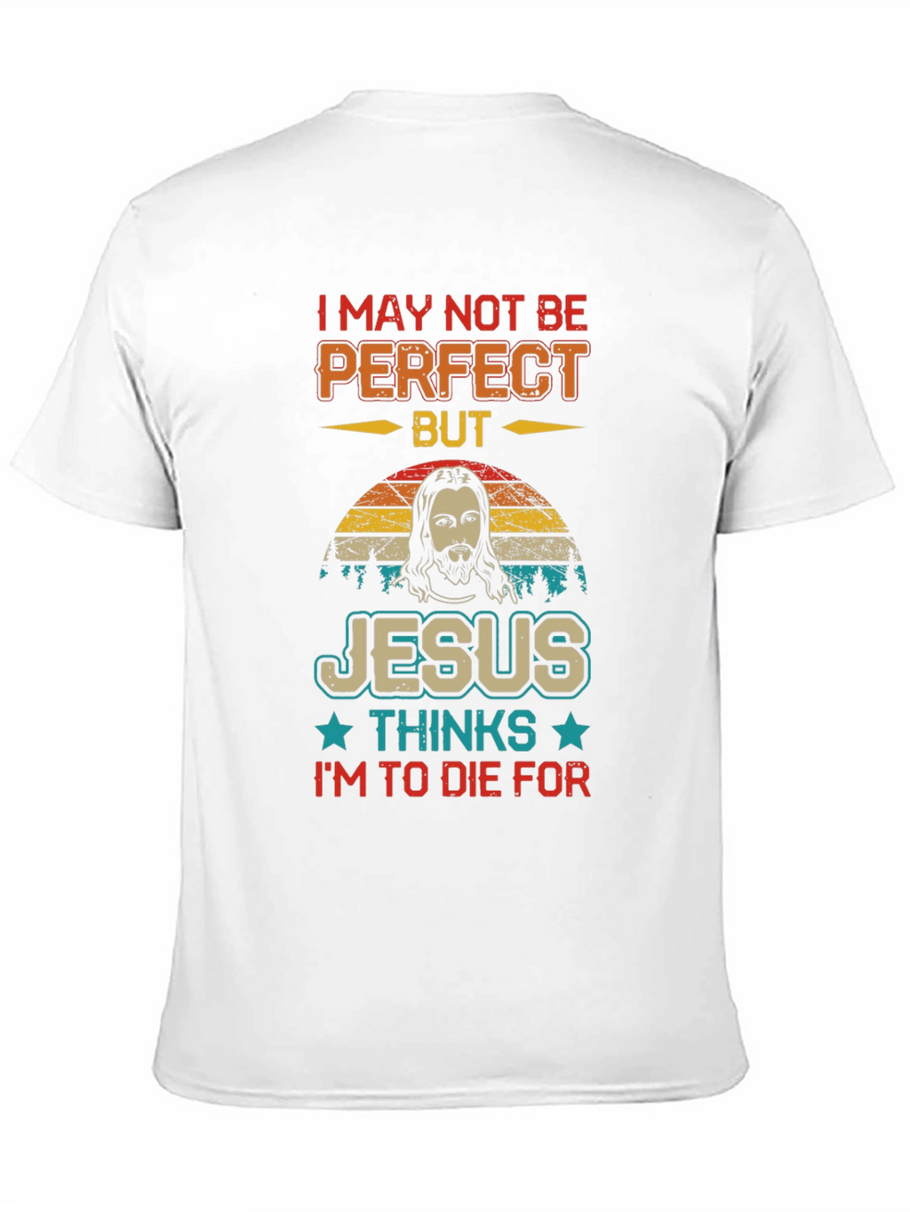 I May Not Be Perfect Jesus T-Shirt