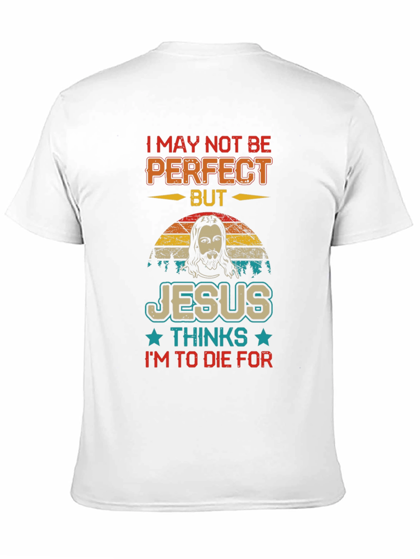 I May Not Be Perfect Jesus T-Shirt