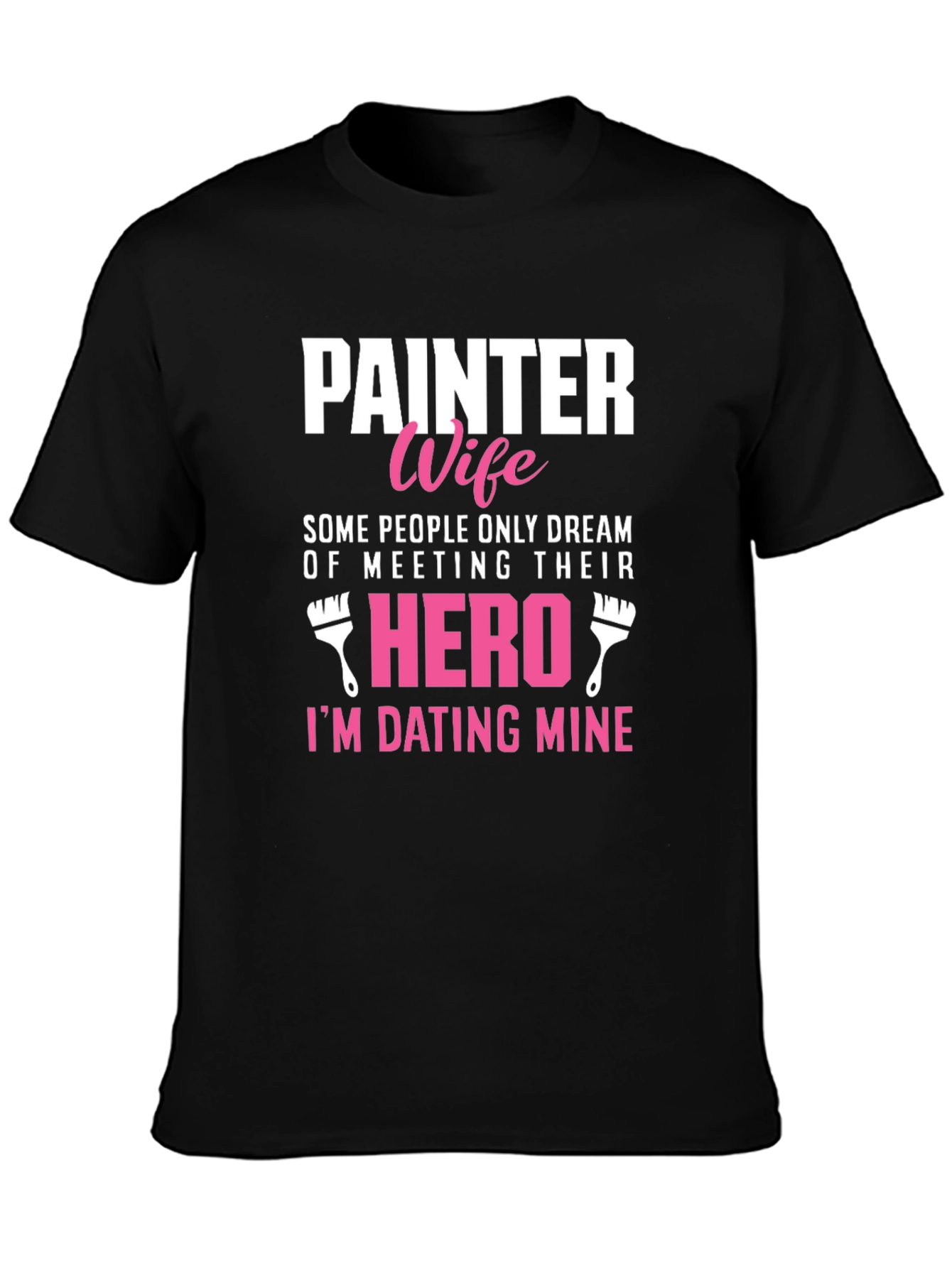 Painter Wife T-Shirt - Dating My Hero Tee
