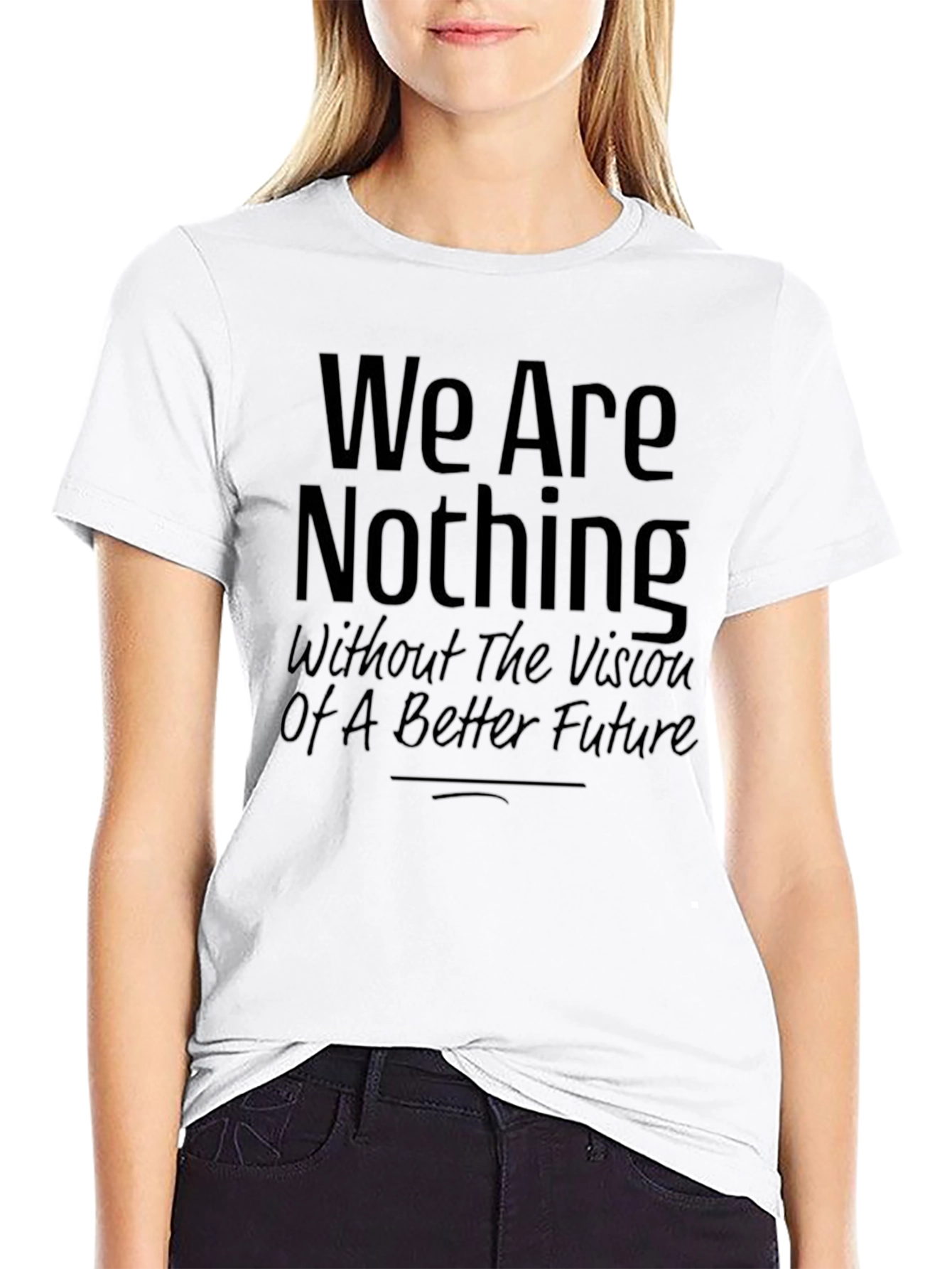 Inspirational Graphic Tee - We Are Nothing Slogan
