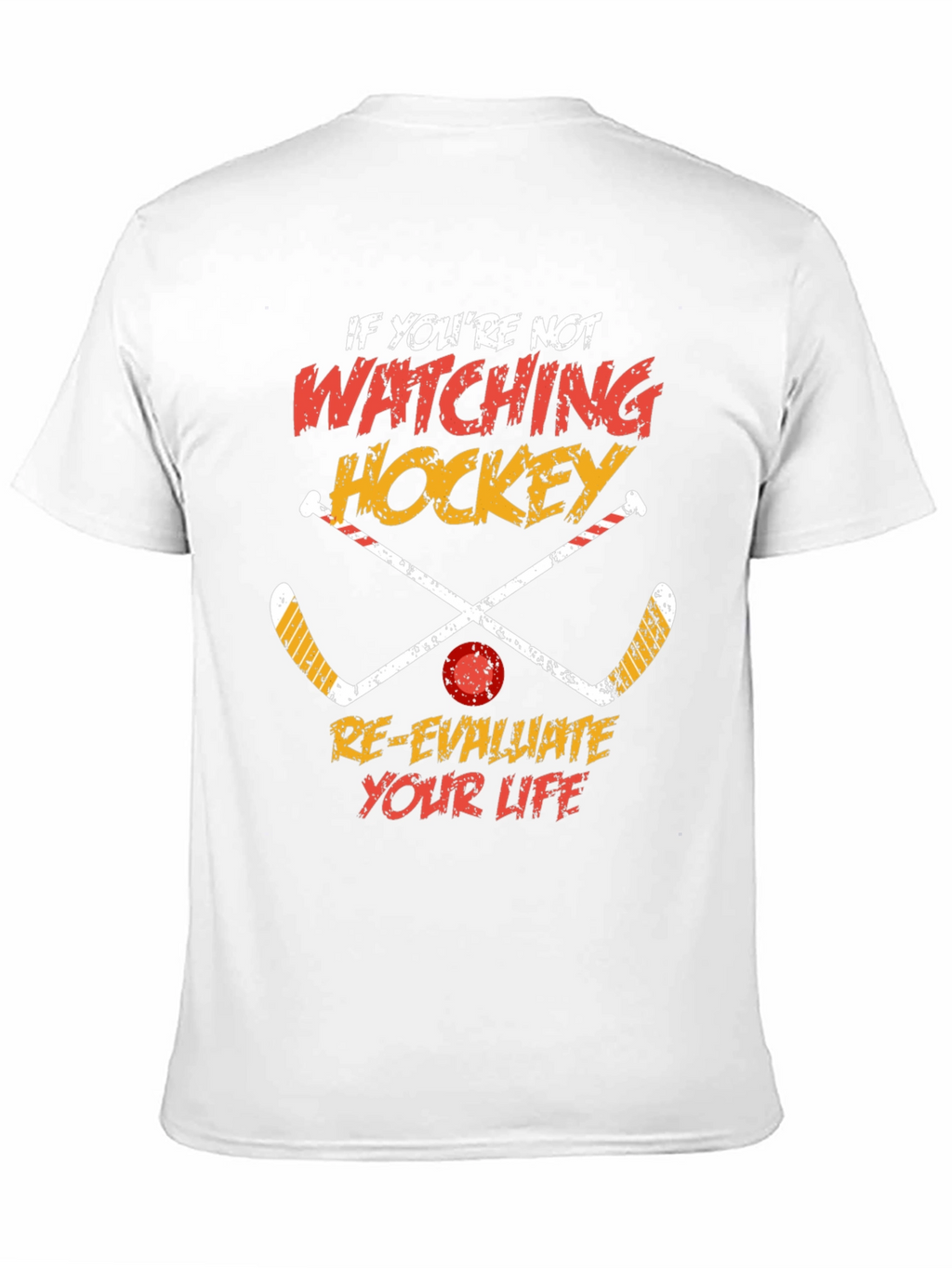 Hockey Fan T-Shirt - Re-Evaluate Your Life