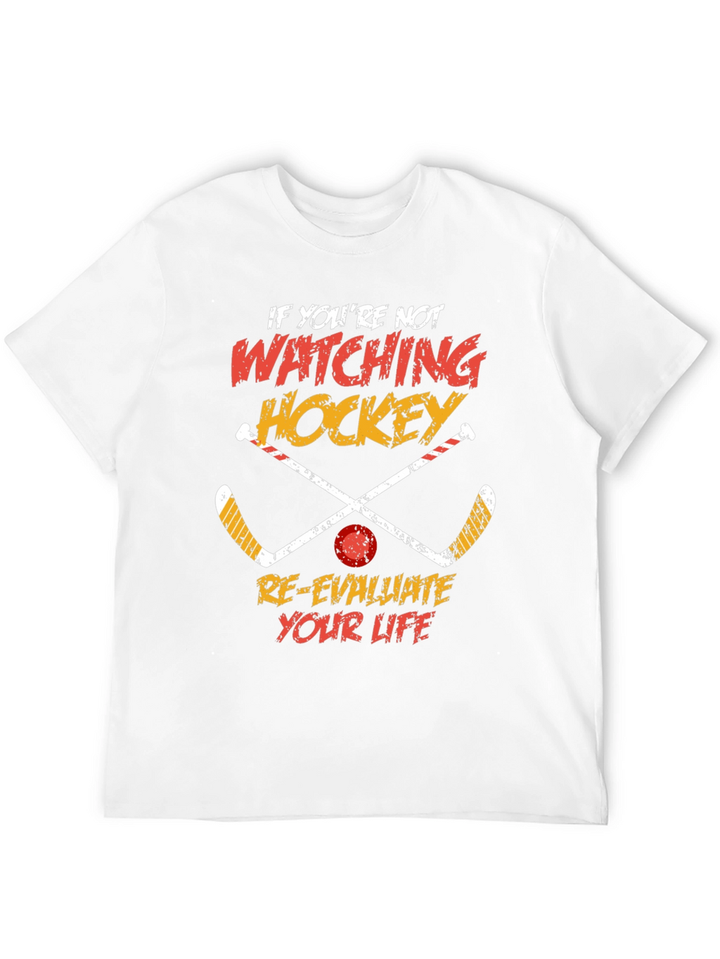Hockey Fan T-Shirt - Re-Evaluate Your Life