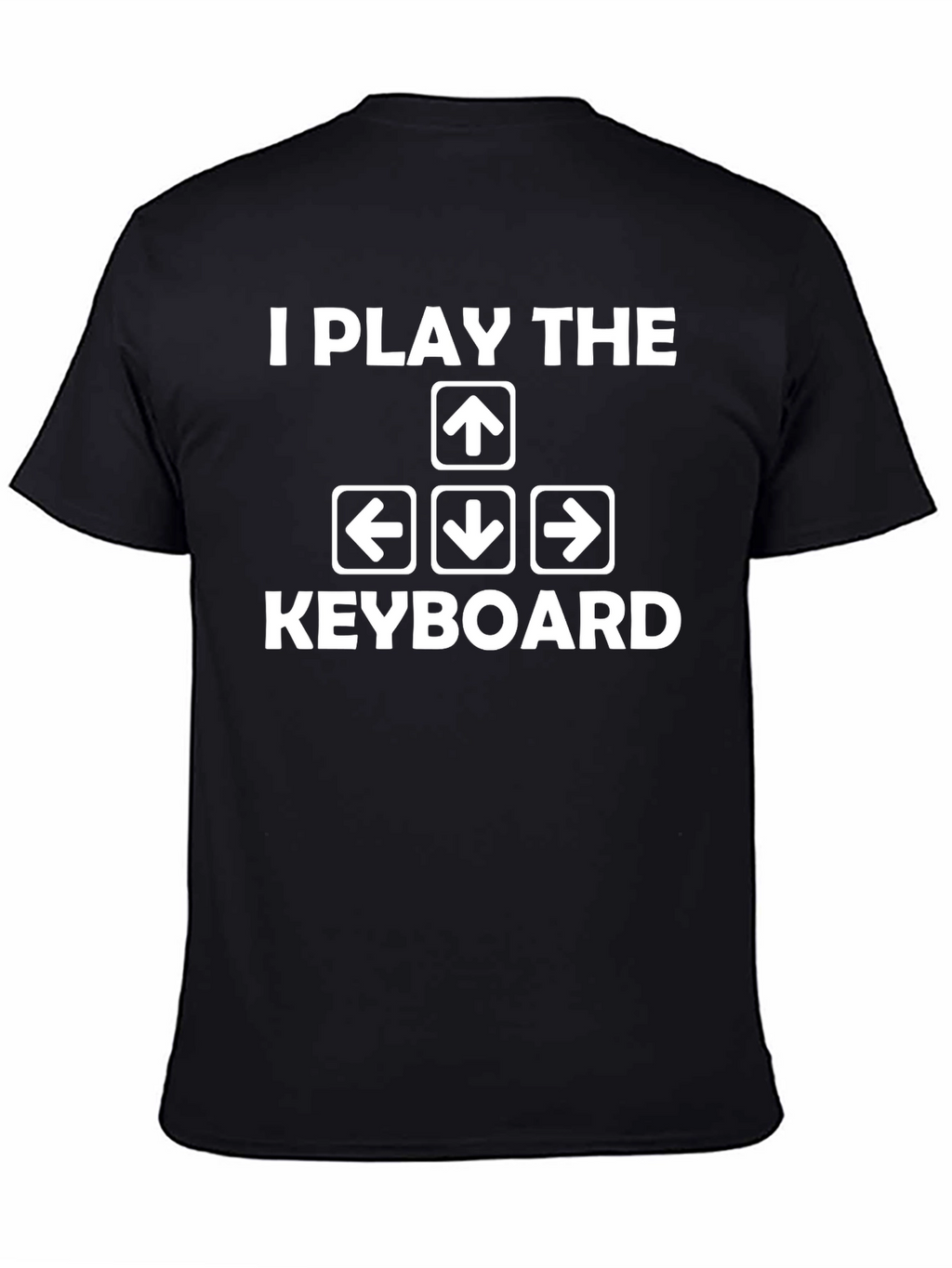 I Play the Keyboard T-Shirt - Gamer Humor