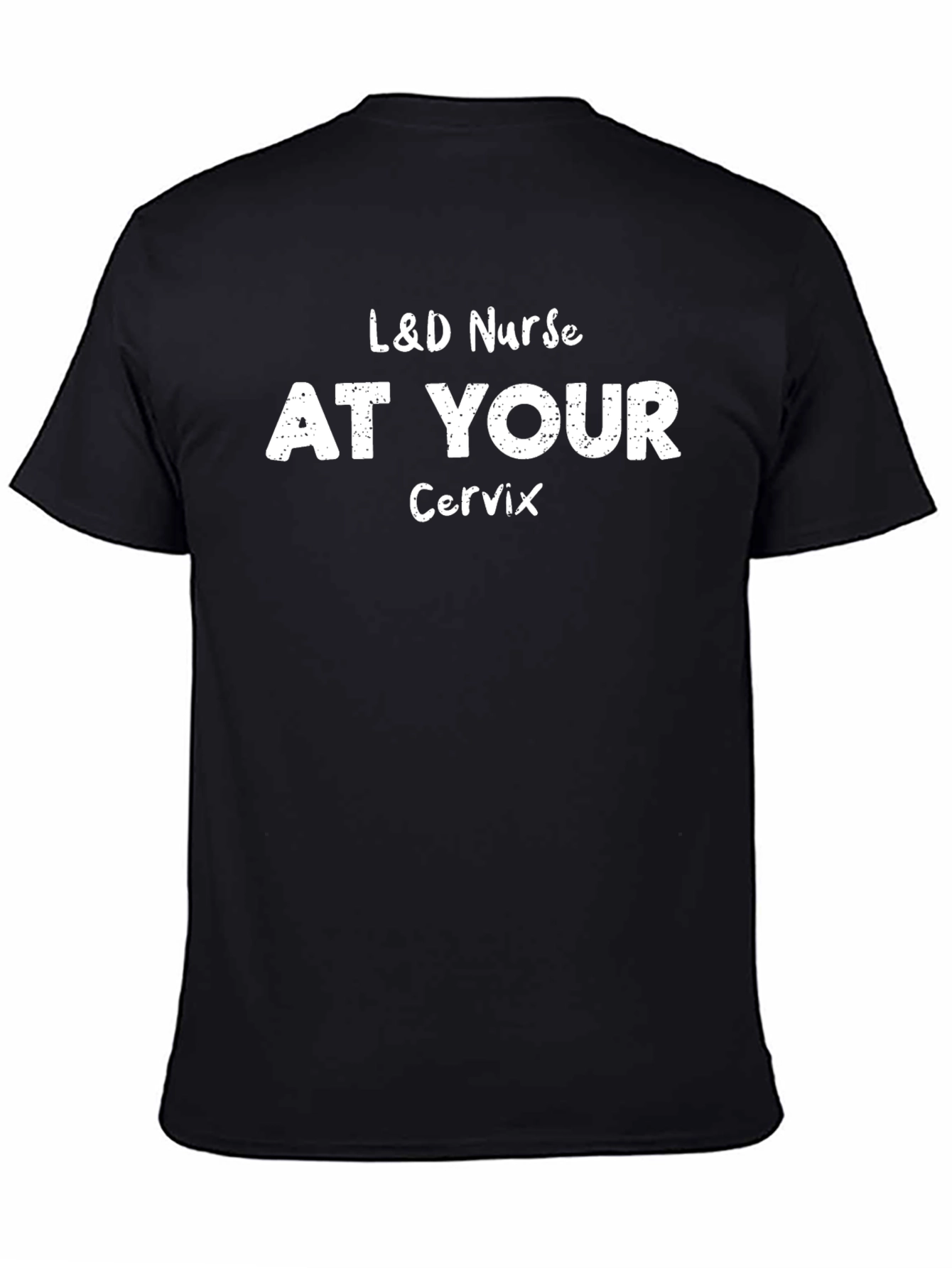 L&D Nurse At Your Cervix Graphic T-Shirt
