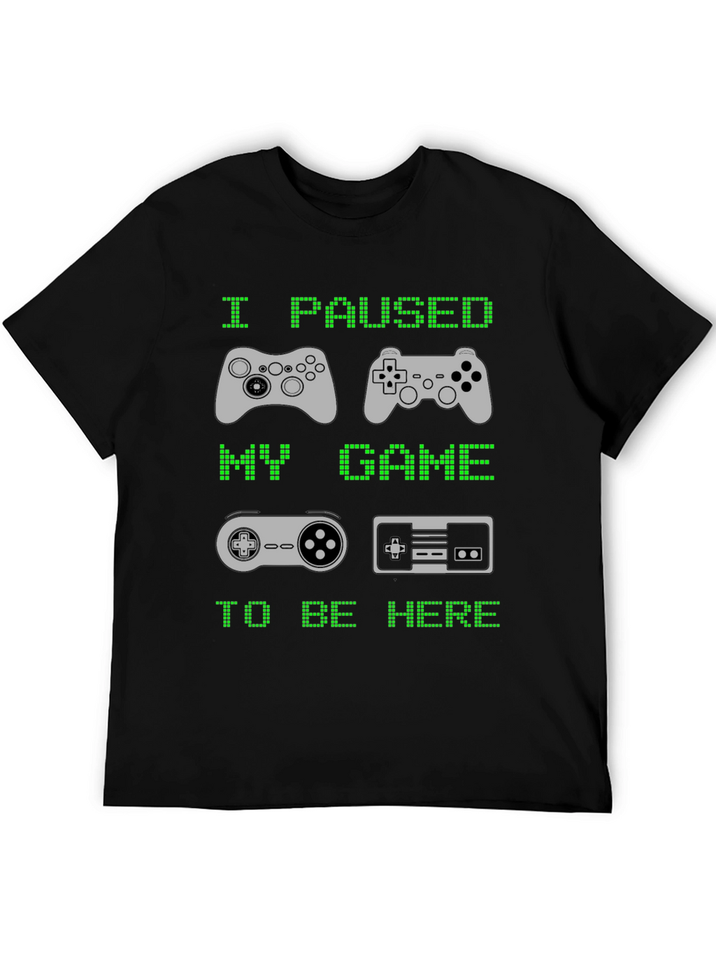 I Paused My Game to Be Here T-Shirt