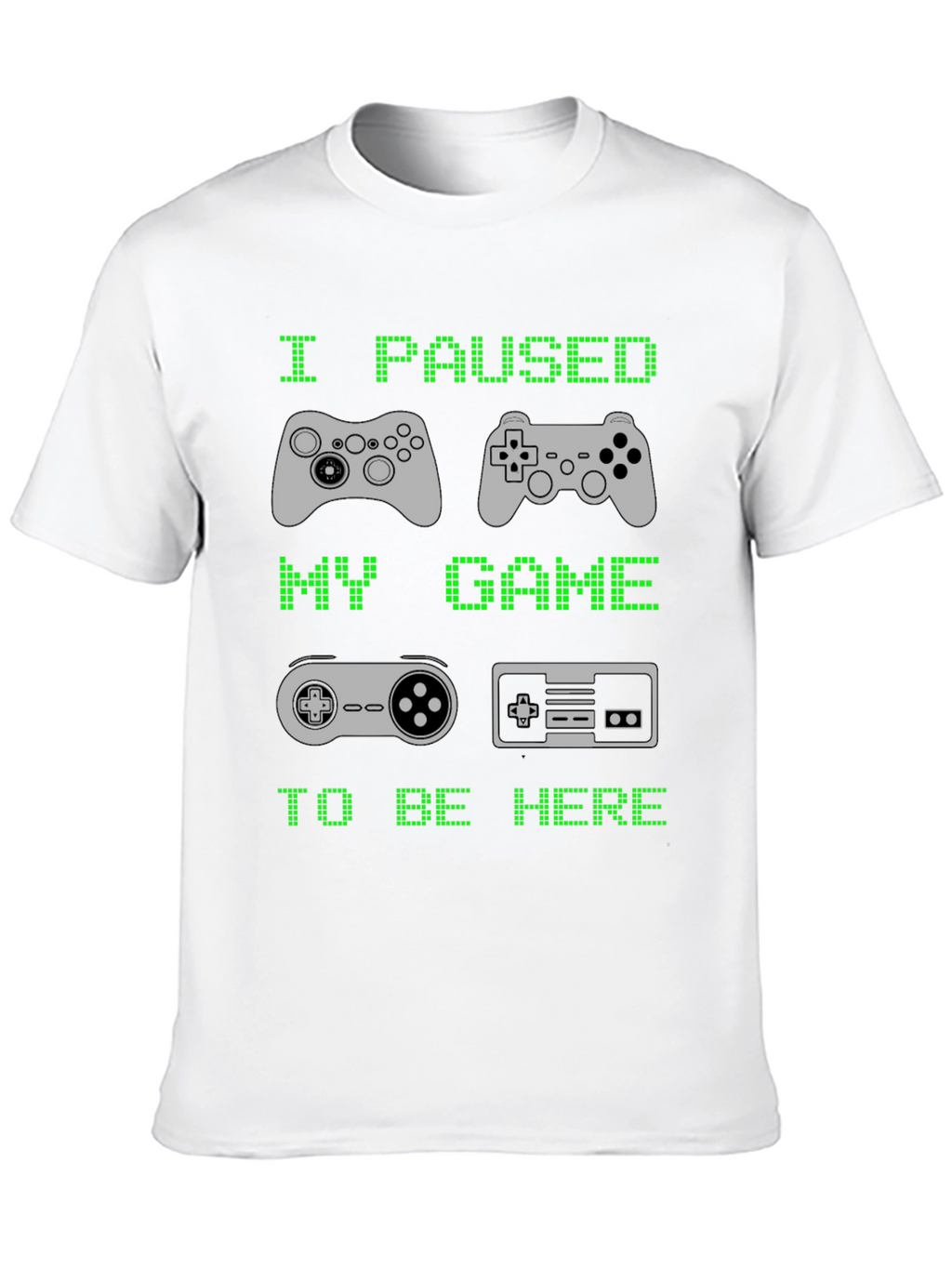 I Paused My Game to Be Here T-Shirt
